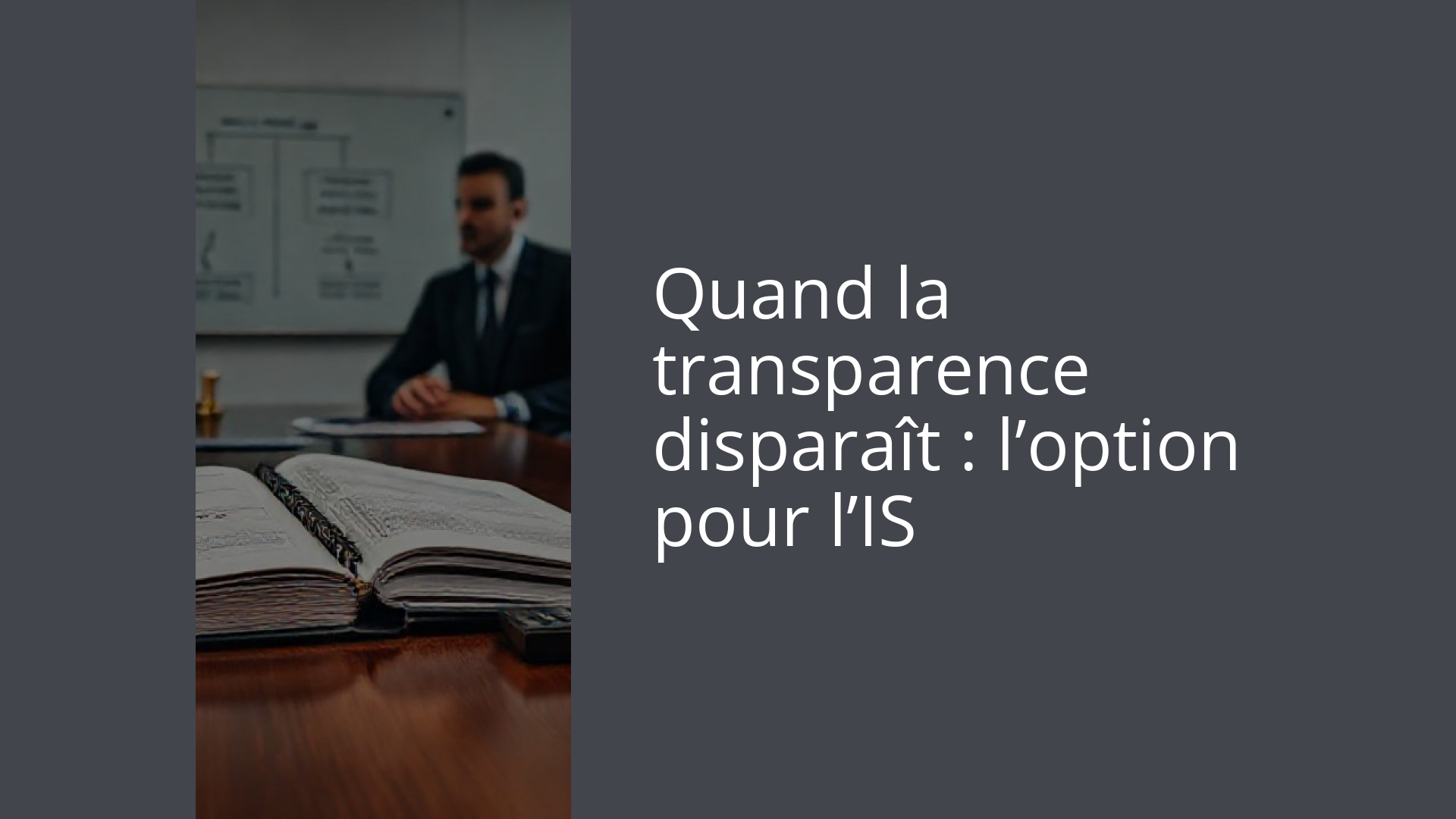 Quand la transparence disparaît : l’option pour l’IS