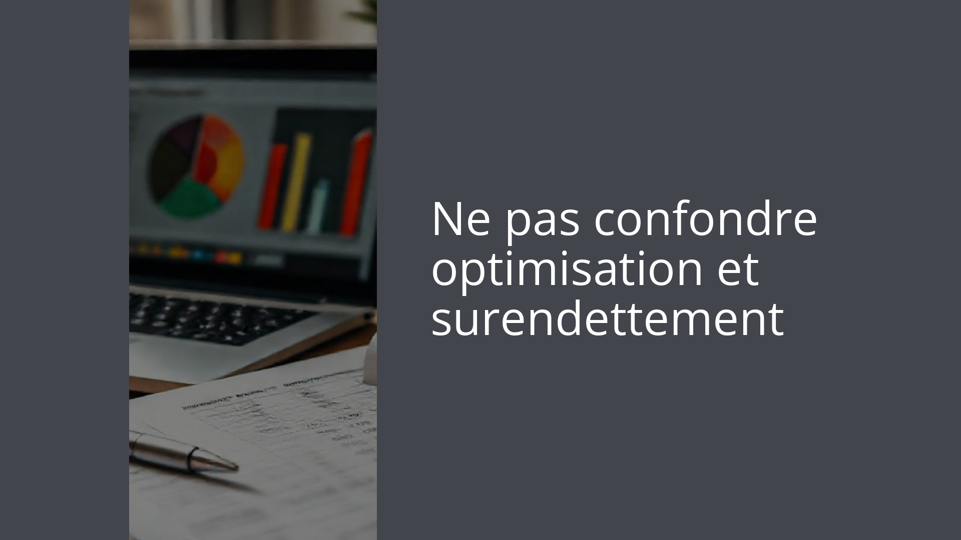 Ne pas confondre optimisation et surendettement