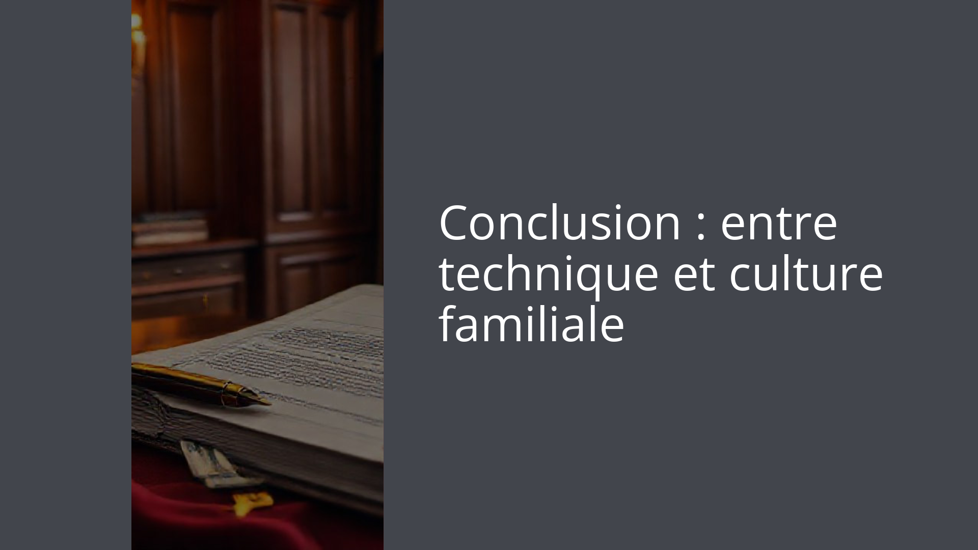 Conclusion : entre technique et culture familiale