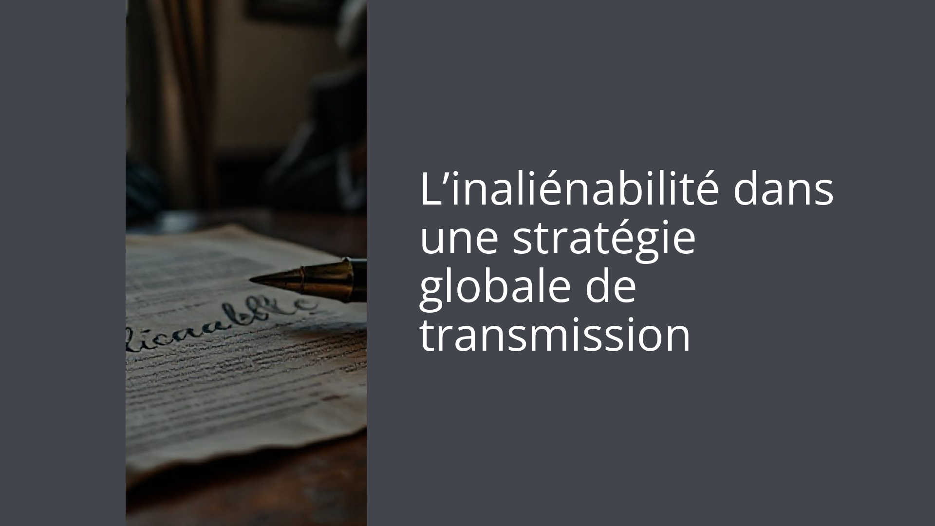 L’inaliénabilité dans une stratégie globale de transmission