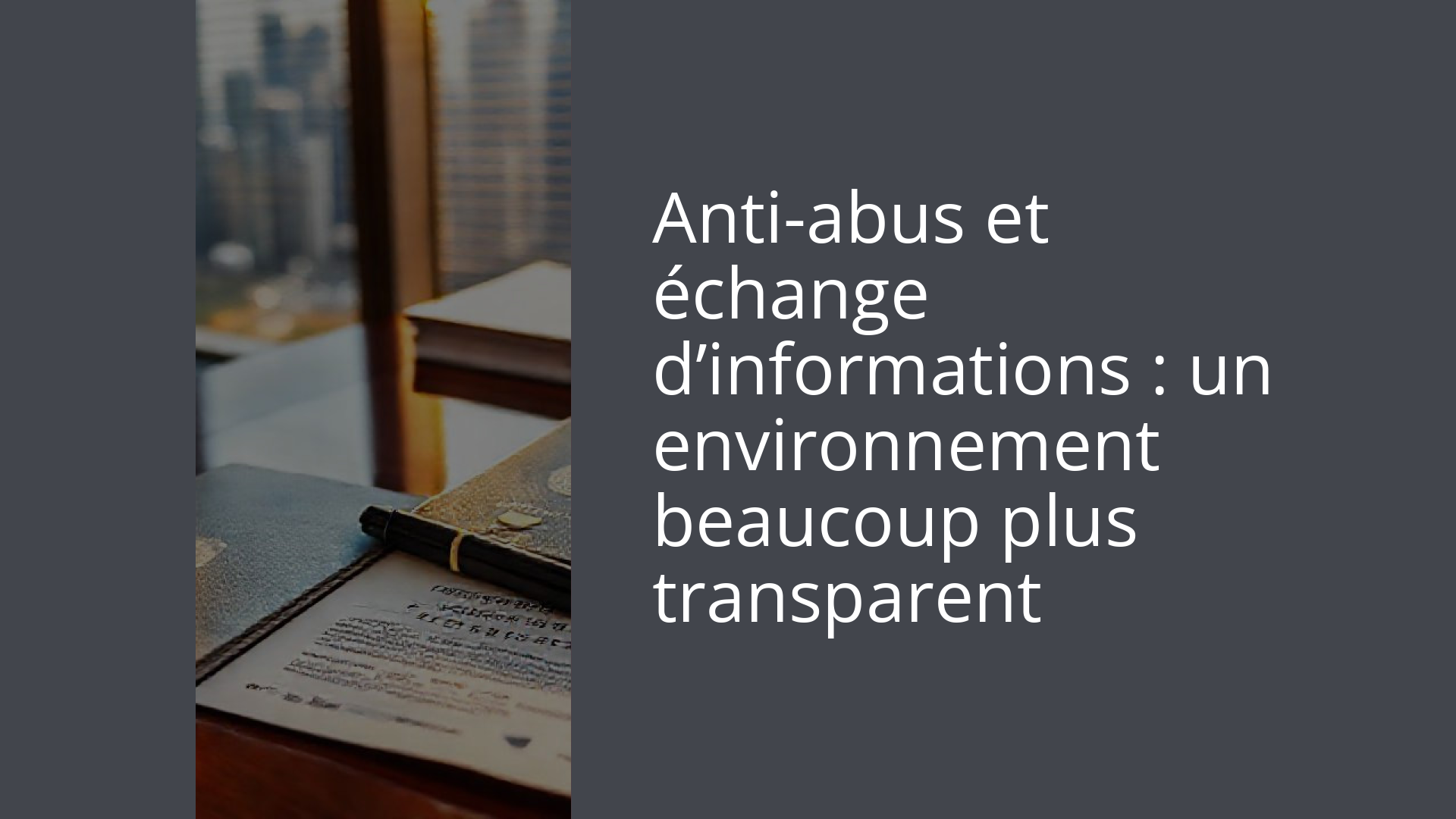 Anti-abus et échange d’informations : un environnement beaucoup plus transparent