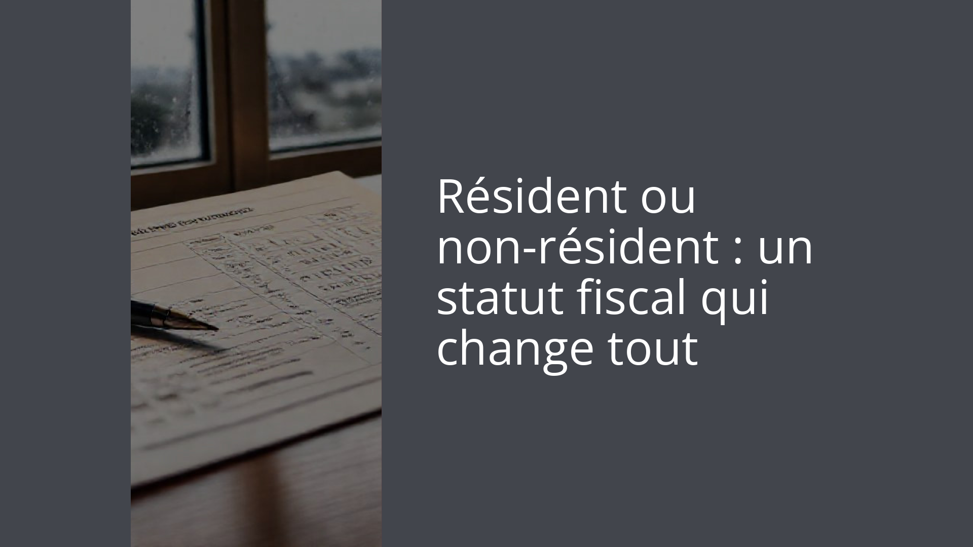 Résident ou non-résident : un statut fiscal qui change tout