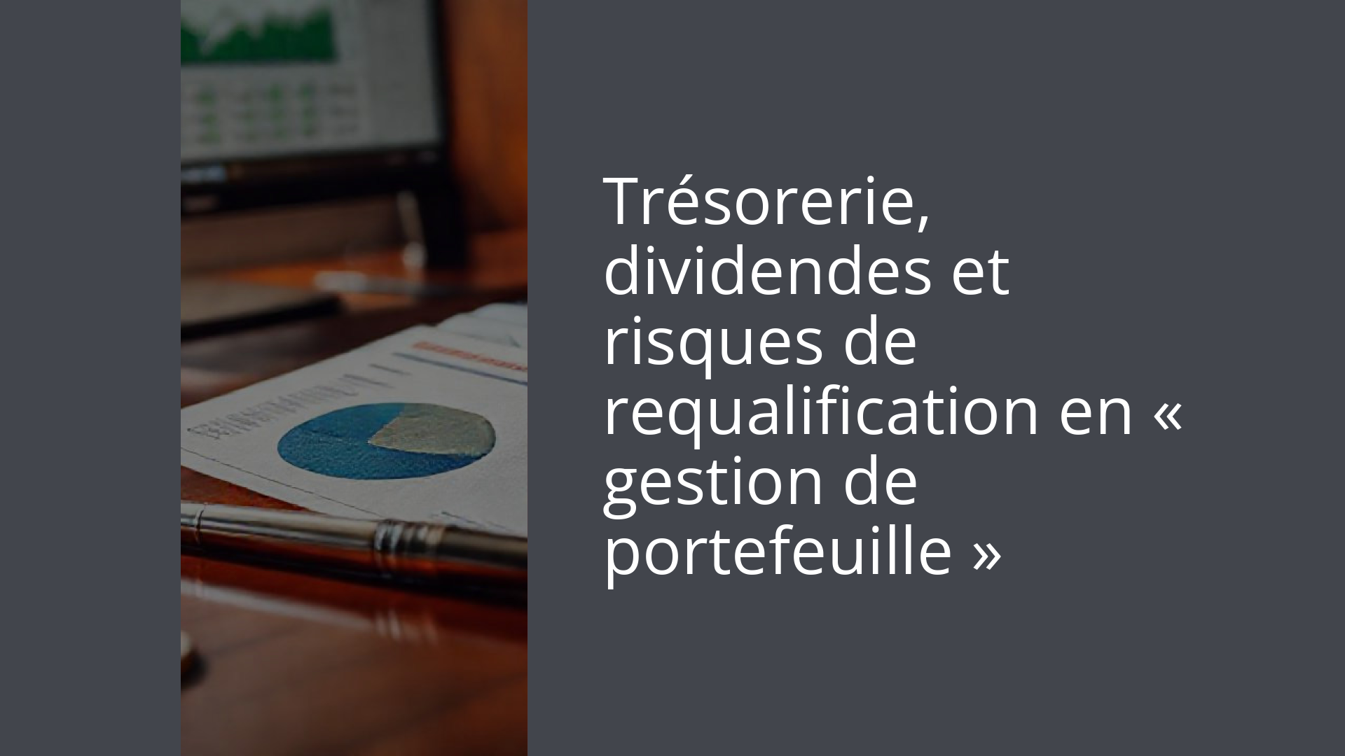 Trésorerie, dividendes et risques de requalification en « gestion de portefeuille »