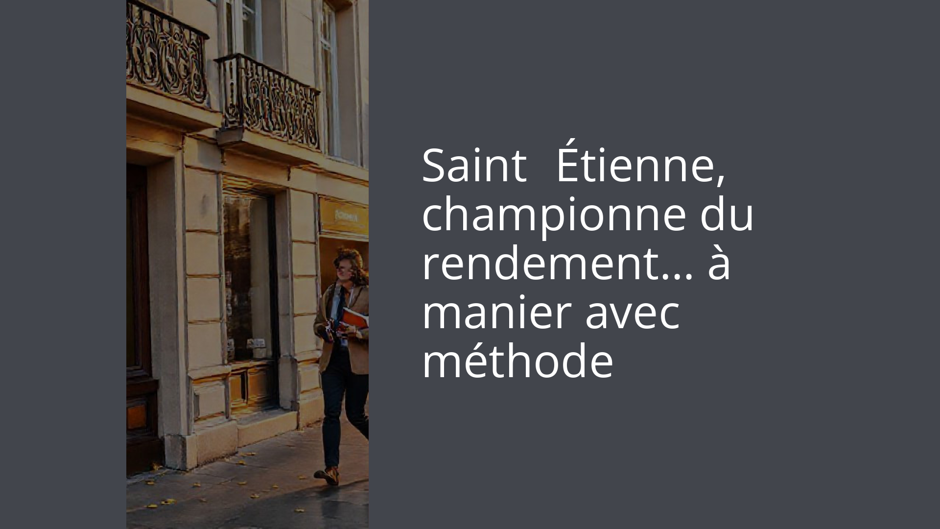 Saint‑Étienne, championne du rendement… à manier avec méthode