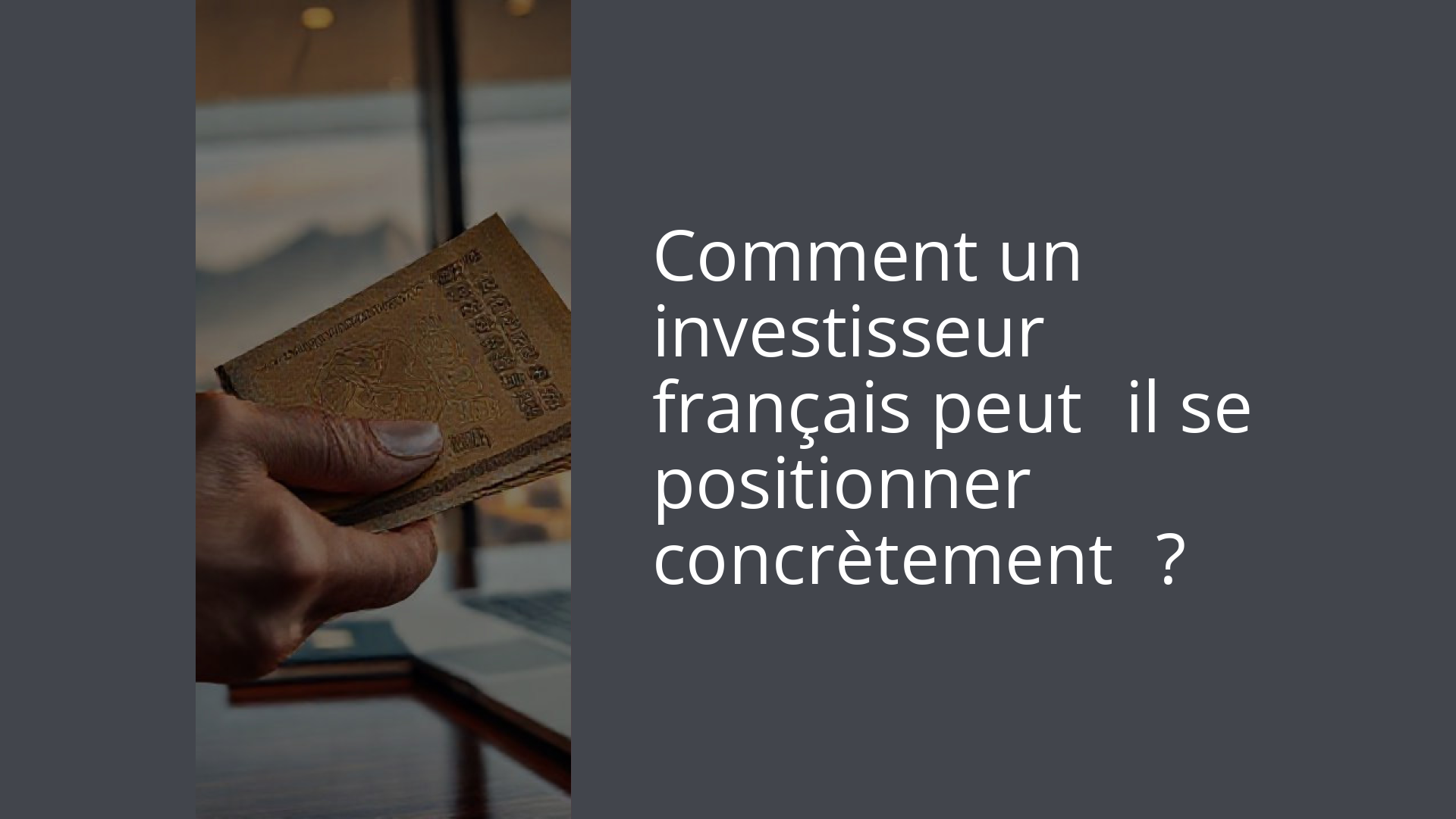 Comment un investisseur français peut‑il se positionner concrètement ?