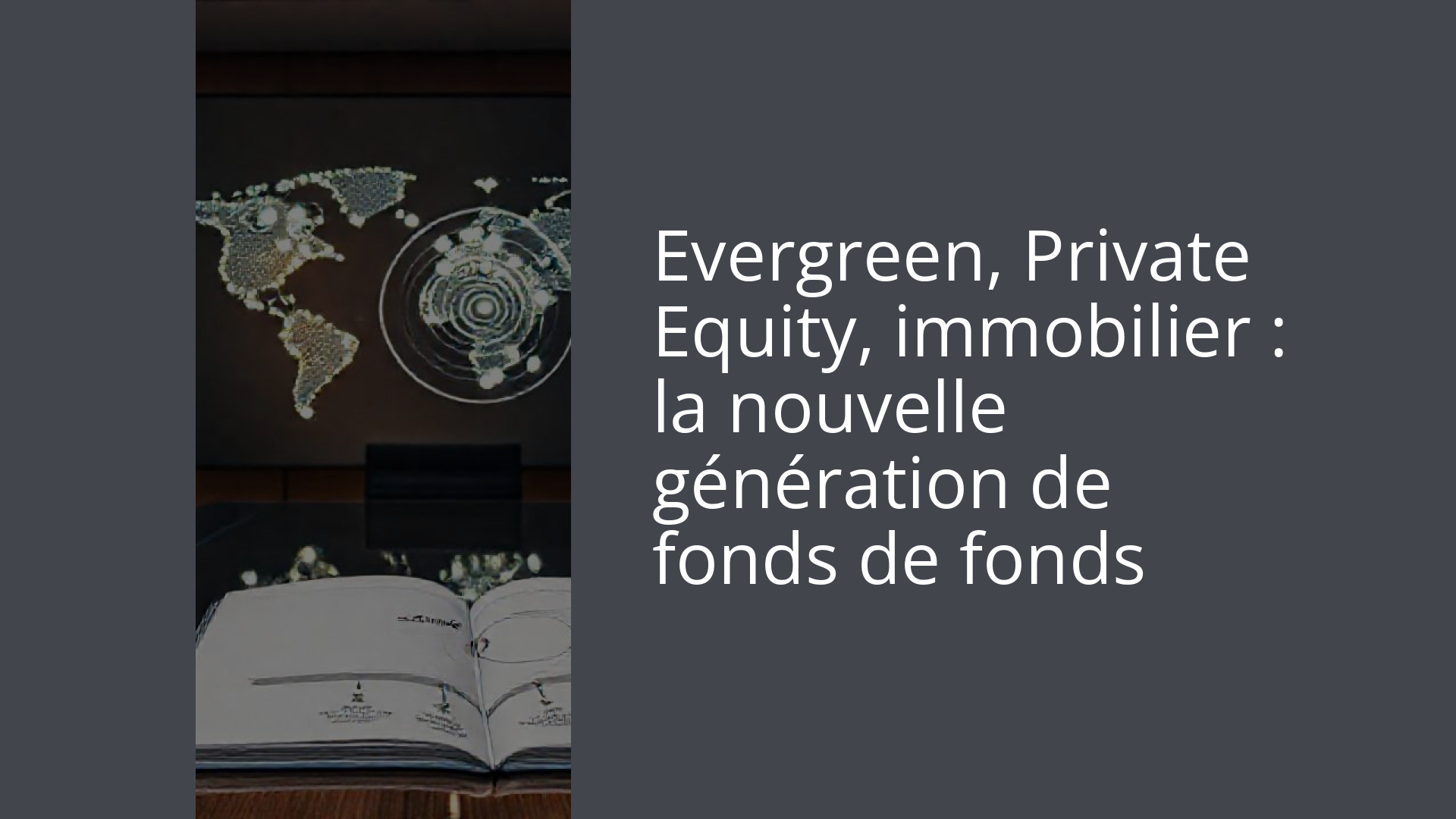 Evergreen, Private Equity, immobilier : la nouvelle génération de fonds de fonds