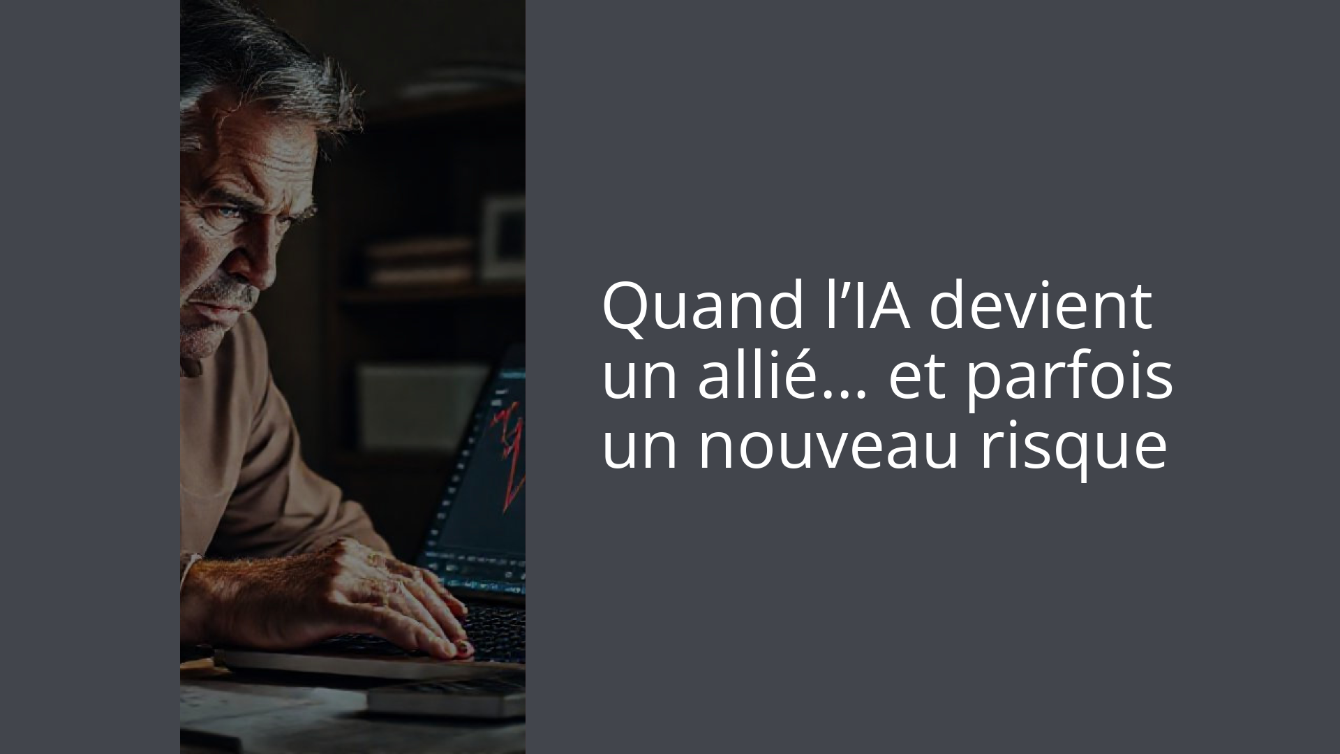 Quand l’IA devient un allié… et parfois un nouveau risque