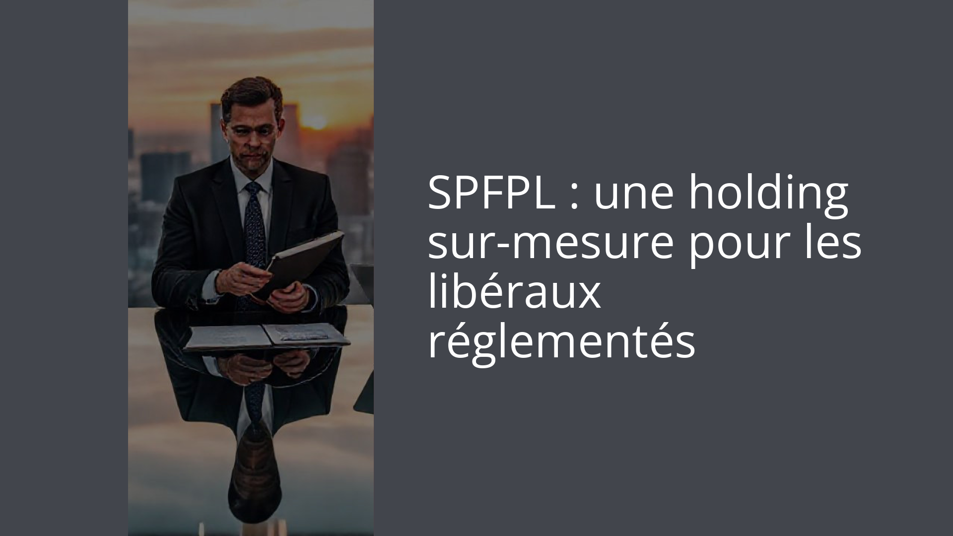SPFPL : une holding sur-mesure pour les libéraux réglementés