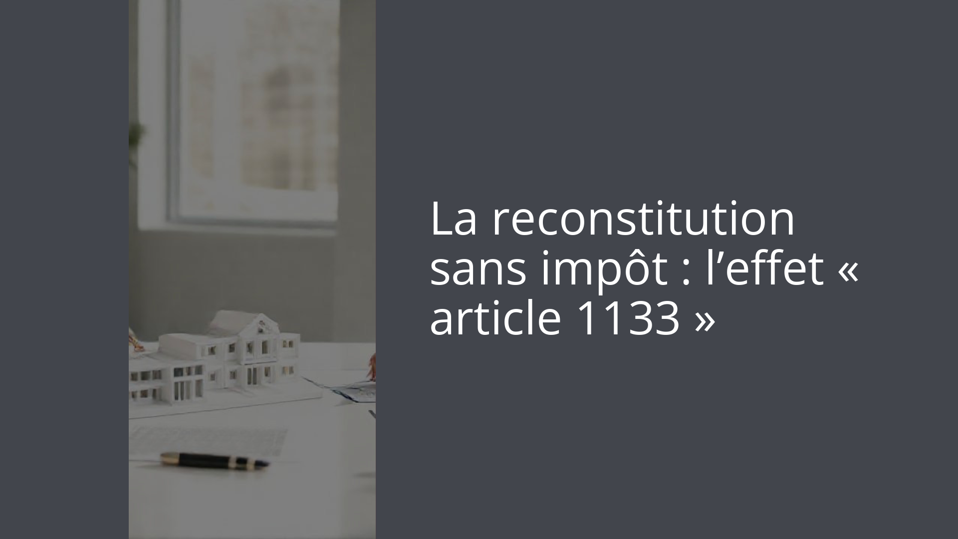 La reconstitution sans impôt : l’effet « article 1133 »