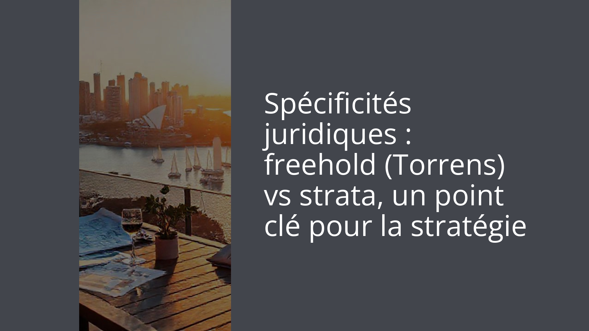 Spécificités juridiques : freehold (Torrens) vs strata, un point clé pour la stratégie