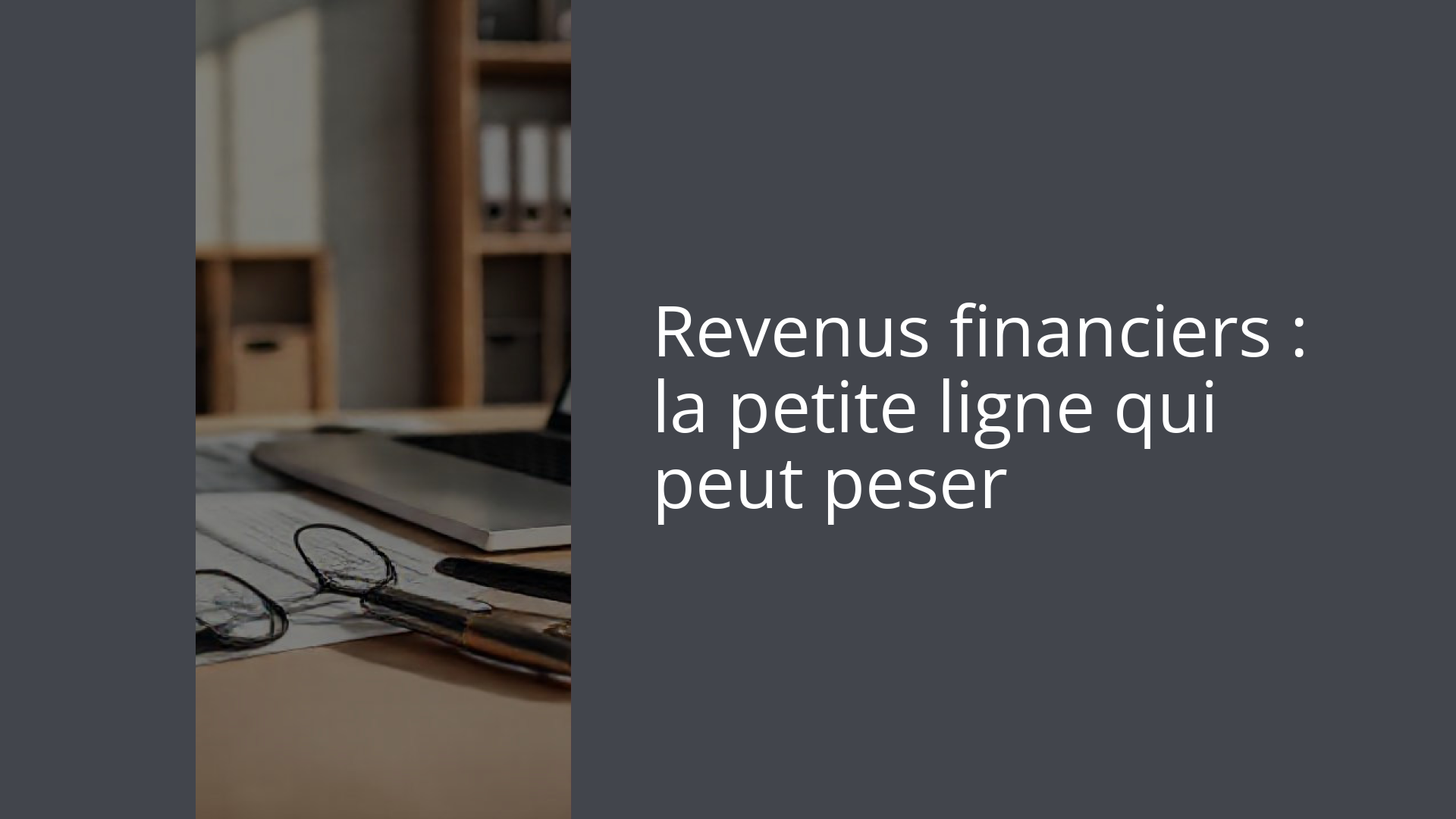 Revenus financiers : la petite ligne qui peut peser