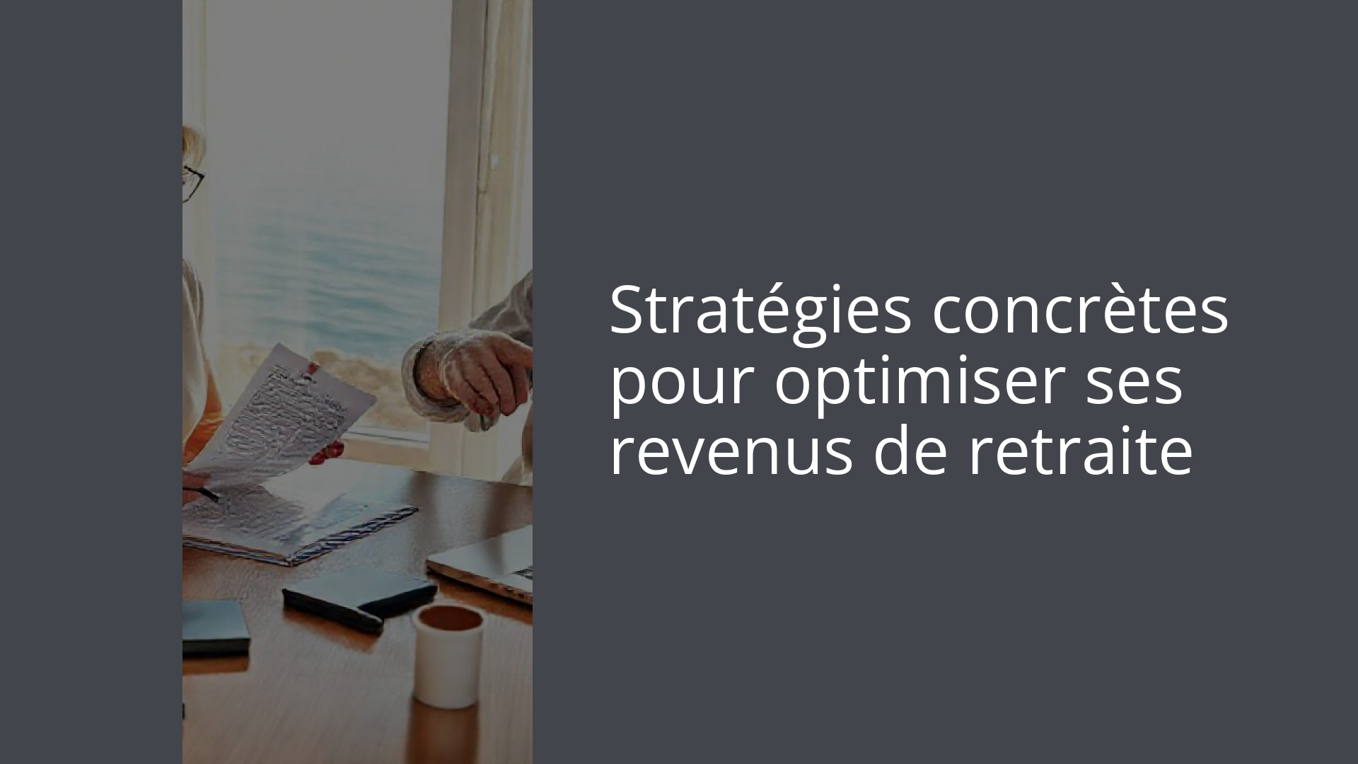 Stratégies concrètes pour optimiser ses revenus de retraite