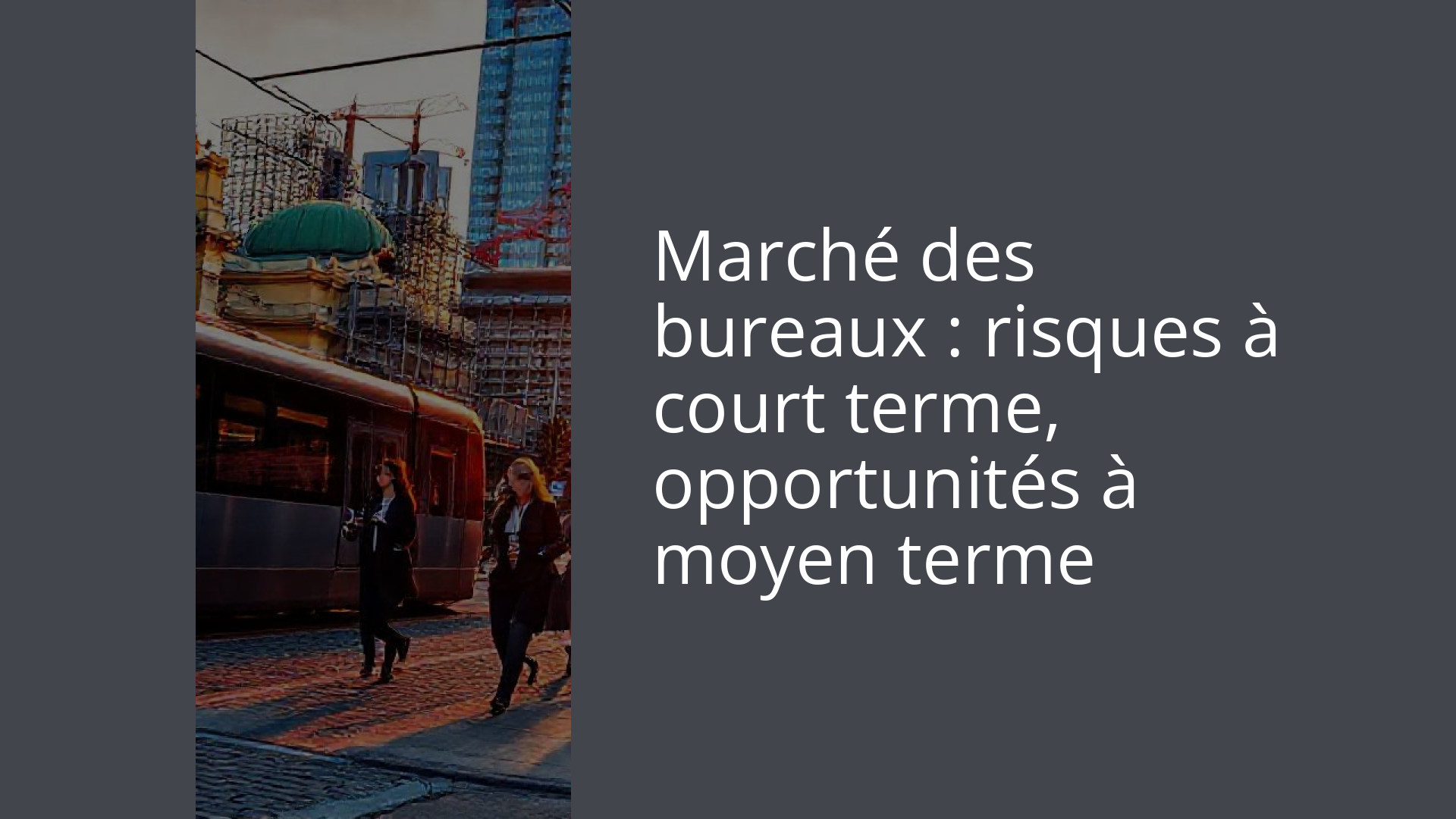 Marché des bureaux : risques à court terme, opportunités à moyen terme