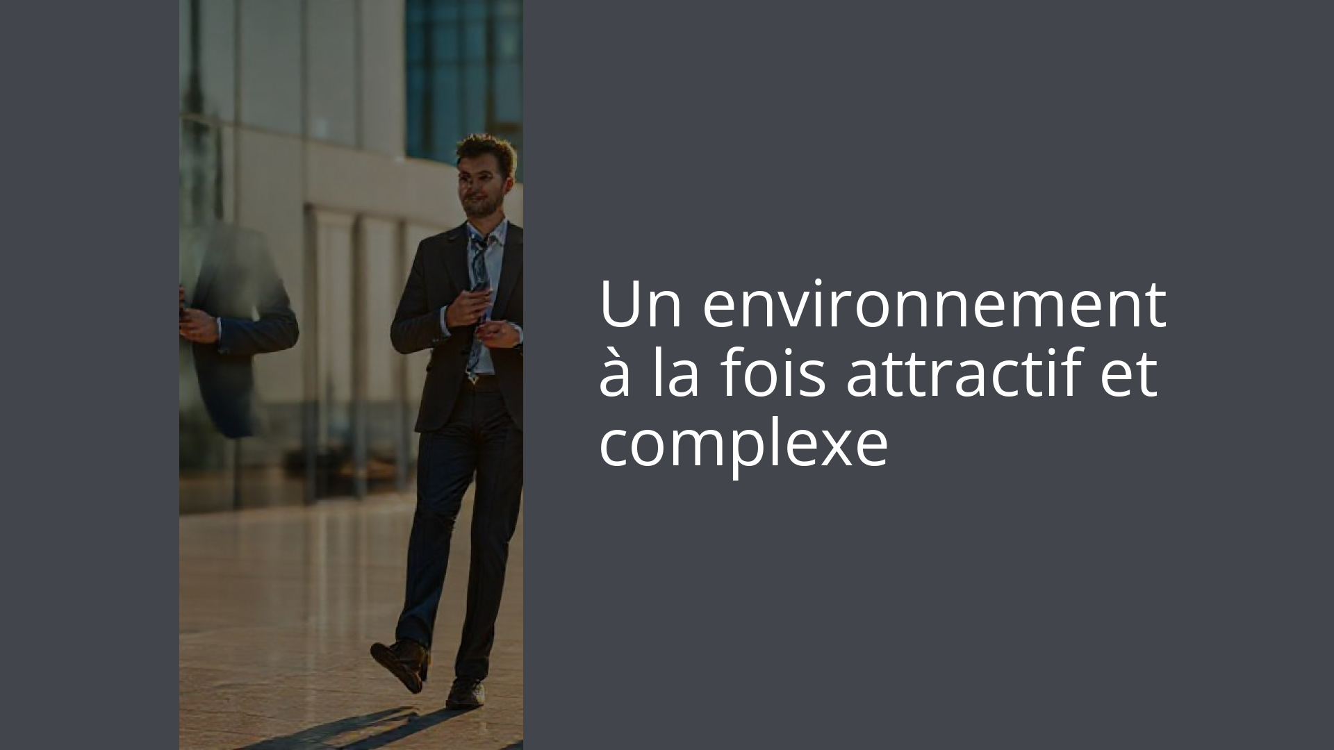 Un environnement à la fois attractif et complexe