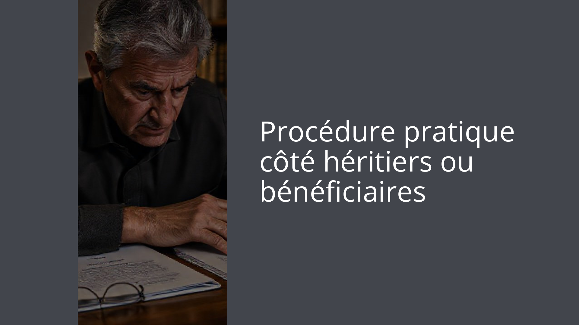 Procédure pratique côté héritiers ou bénéficiaires