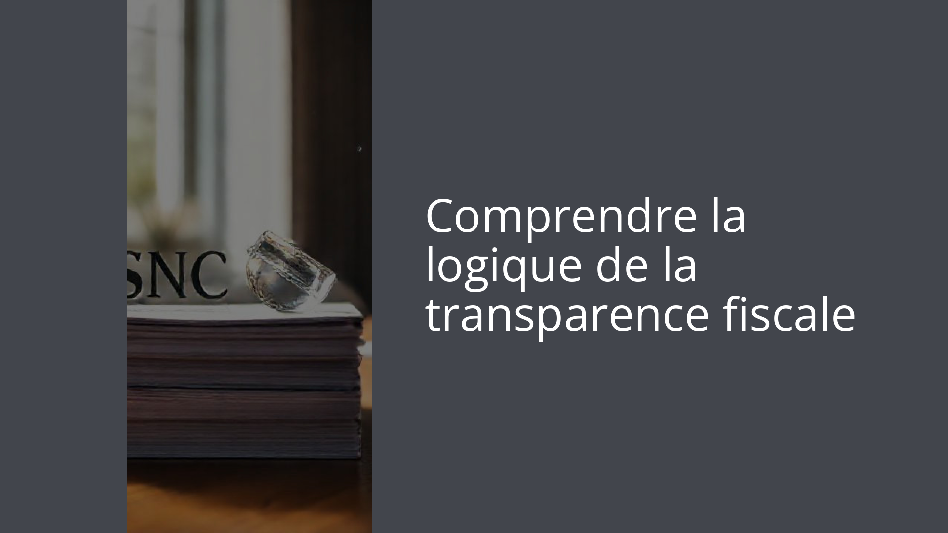 Comprendre la logique de la transparence fiscale