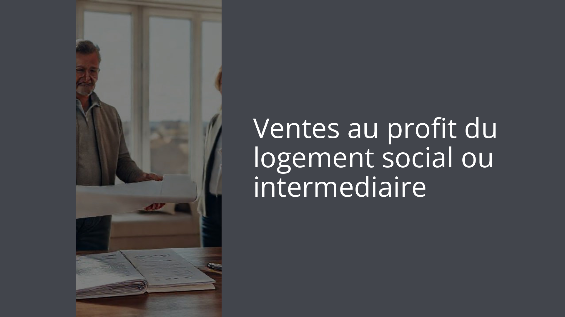 Ventes au profit du logement social ou intermediaire