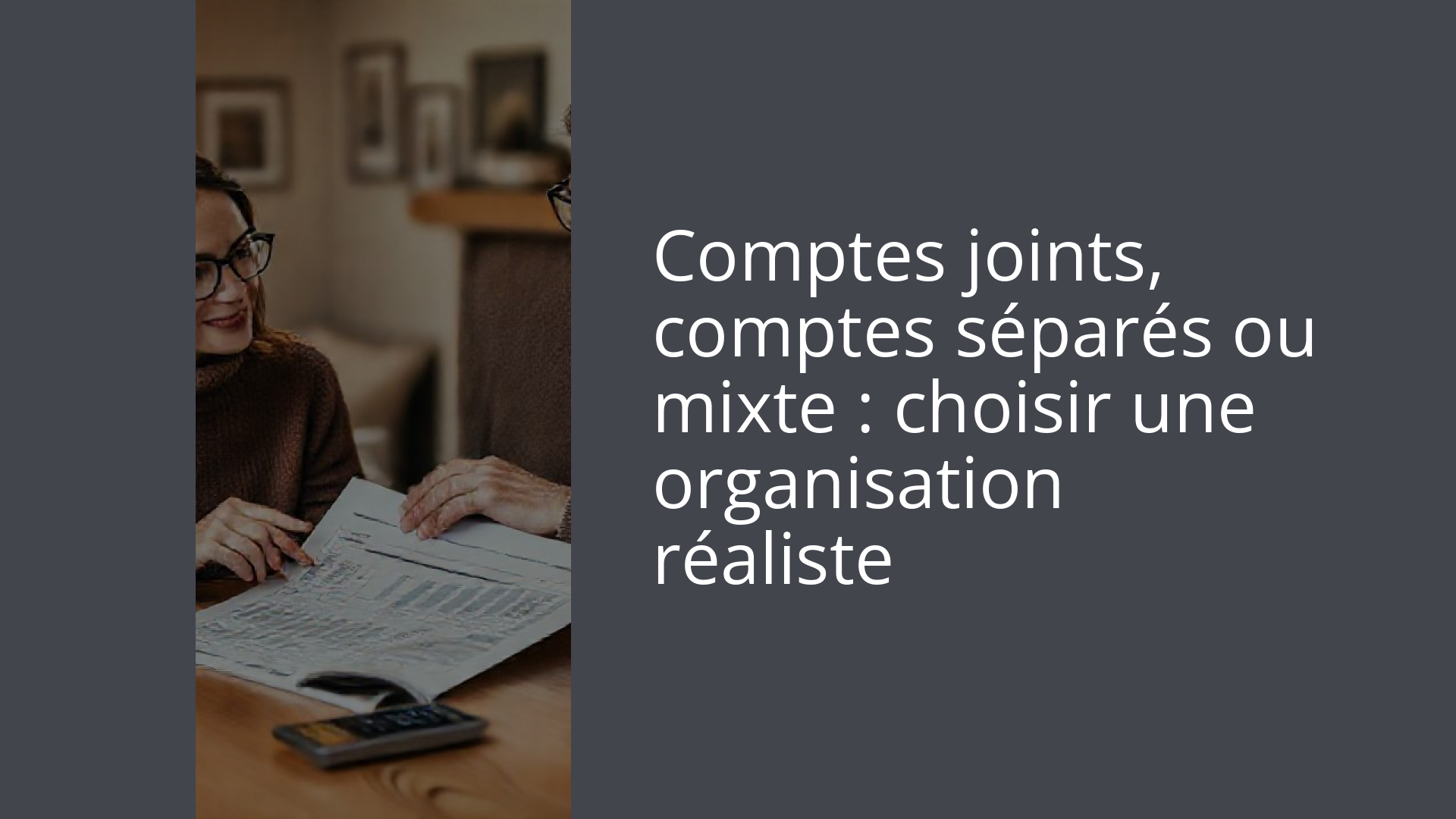 Comptes joints, comptes séparés ou mixte : choisir une organisation réaliste
