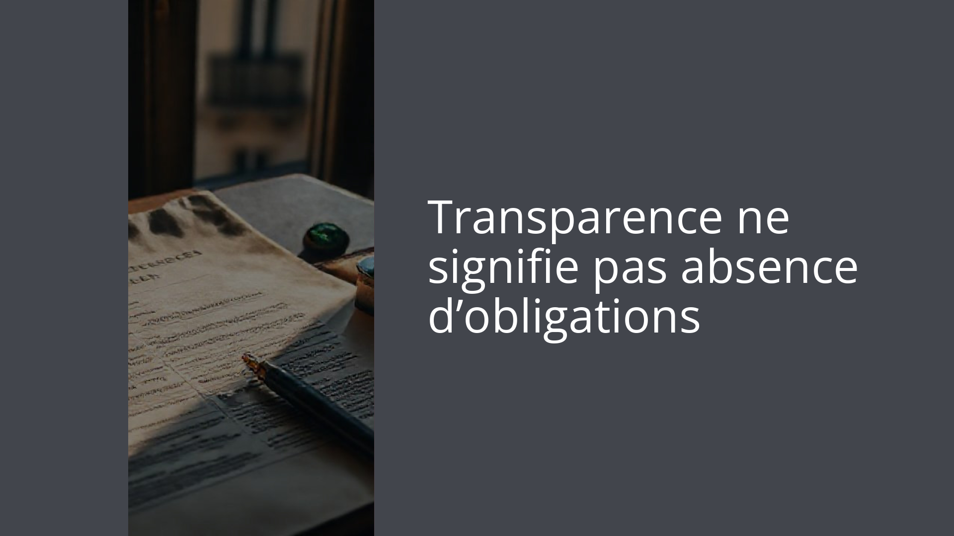 Transparence ne signifie pas absence d’obligations