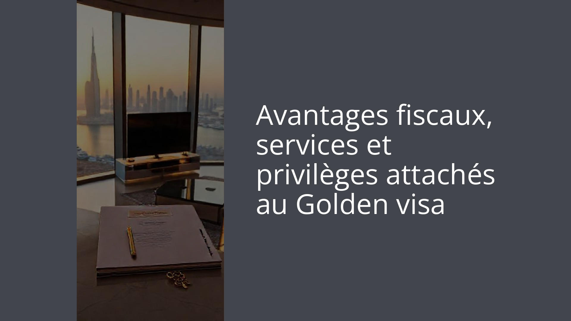 Avantages fiscaux, services et privilèges attachés au Golden visa