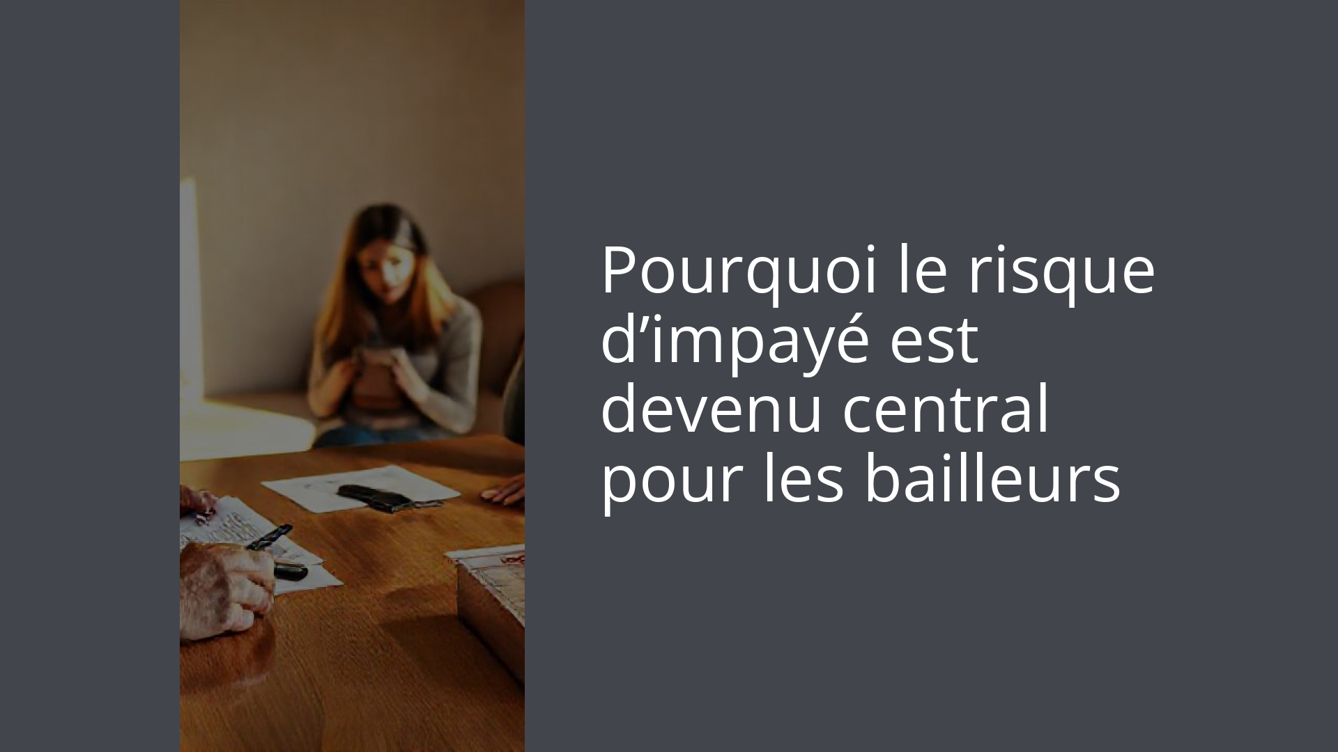 Pourquoi le risque d’impayé est devenu central pour les bailleurs