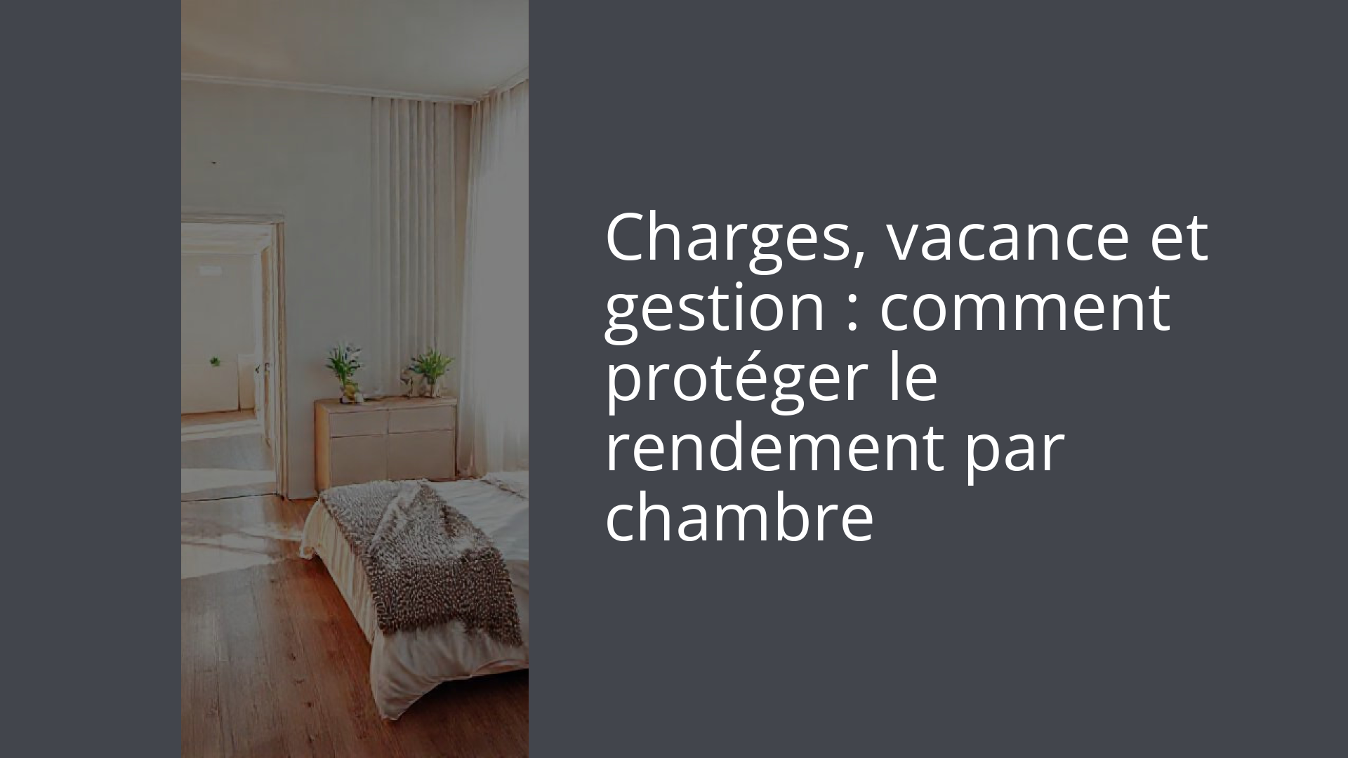 Charges, vacance et gestion : comment protéger le rendement par chambre