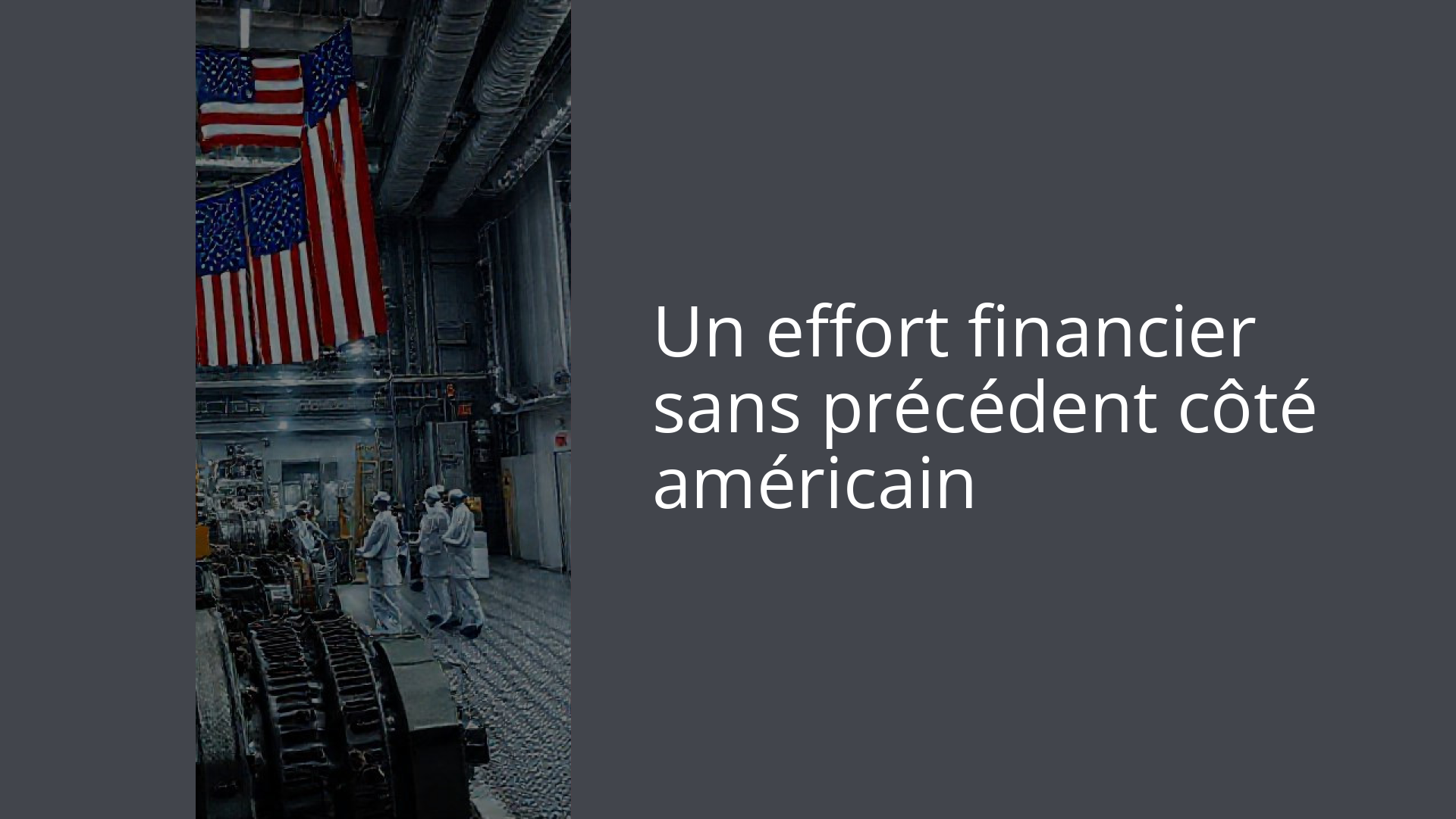 Un effort financier sans précédent côté américain