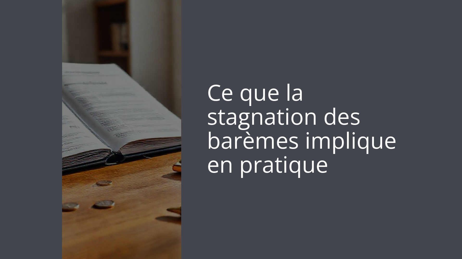 Ce que la stagnation des barèmes implique en pratique