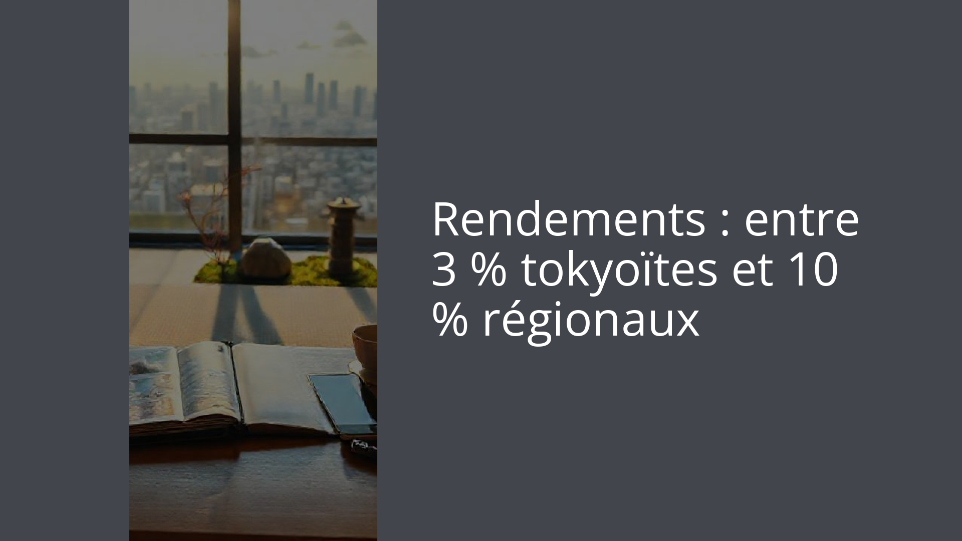 Rendements : entre 3 % tokyoïtes et 10 % régionaux