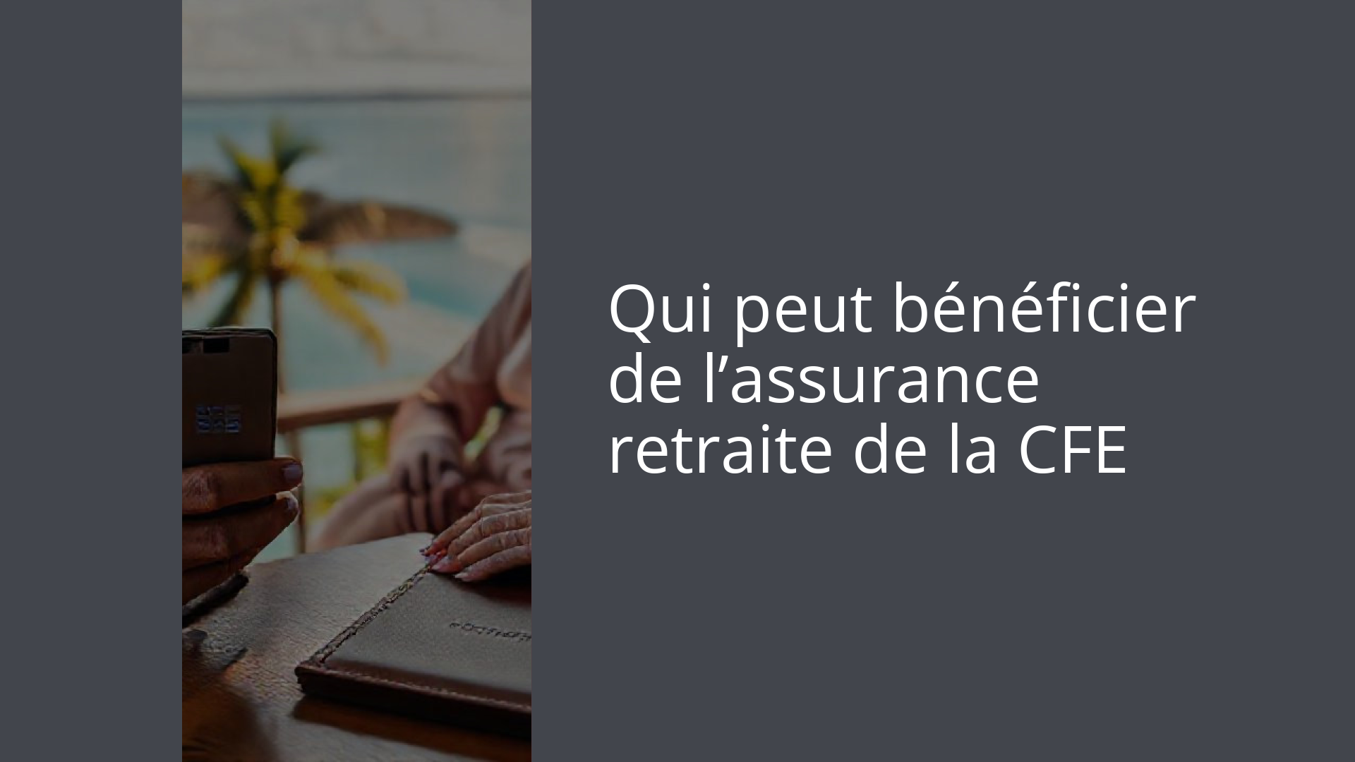 Qui peut bénéficier de l’assurance retraite de la CFE