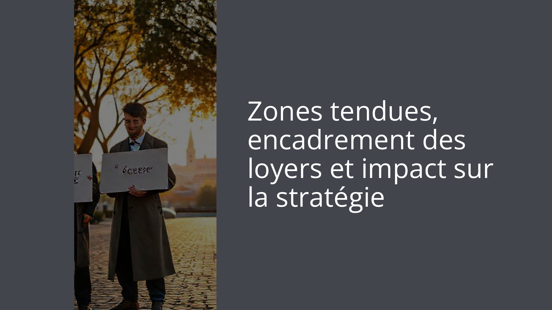 Zones tendues, encadrement des loyers et impact sur la stratégie