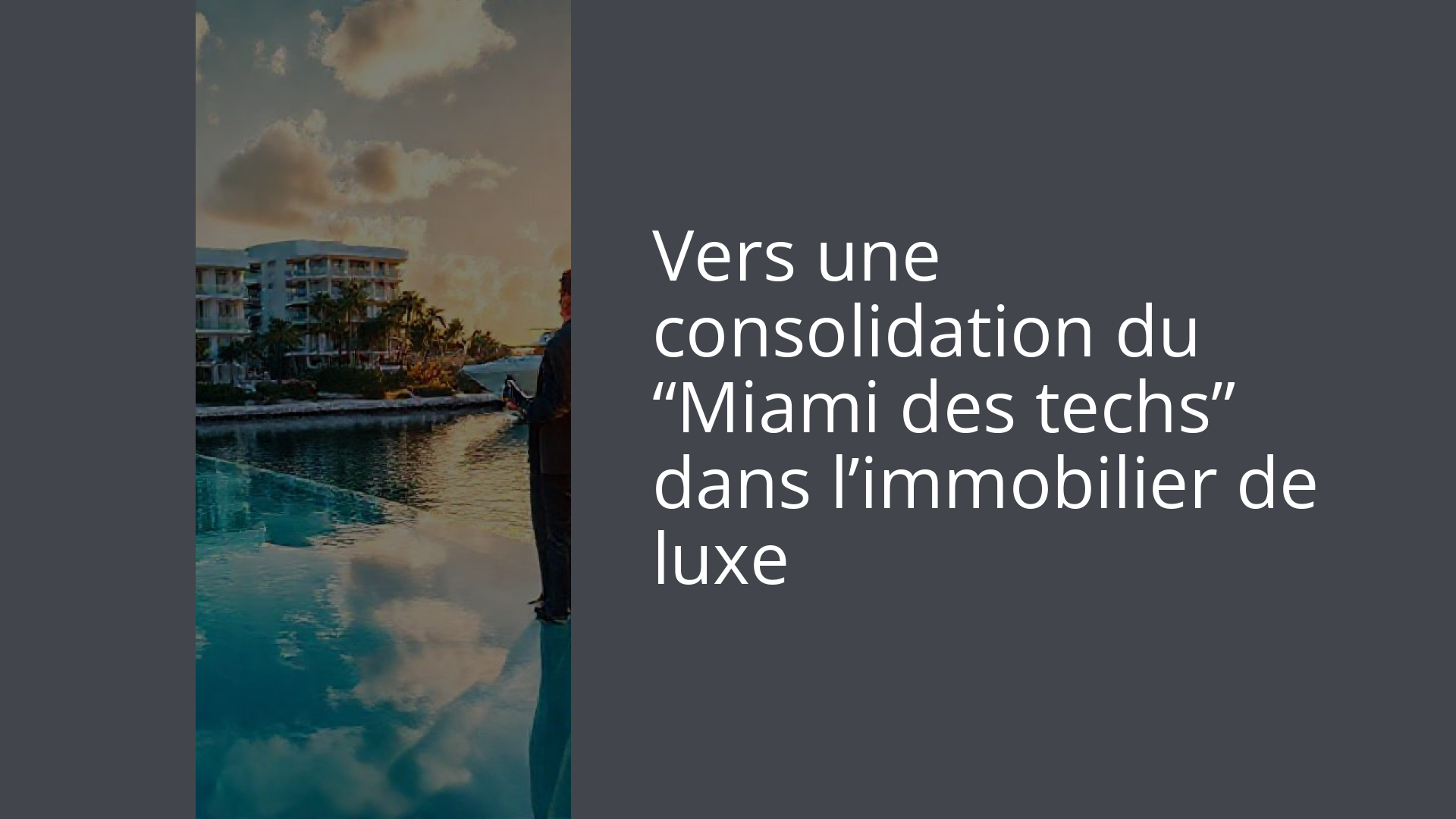Vers une consolidation du “Miami des techs” dans l’immobilier de luxe