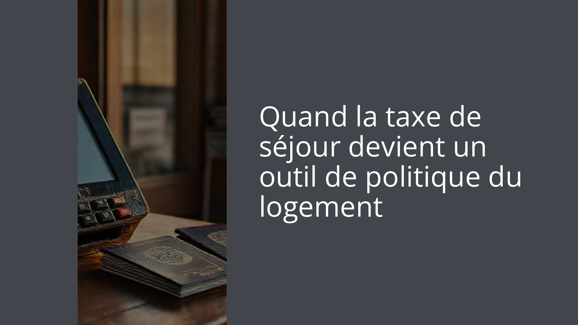 Quand la taxe de séjour devient un outil de politique du logement