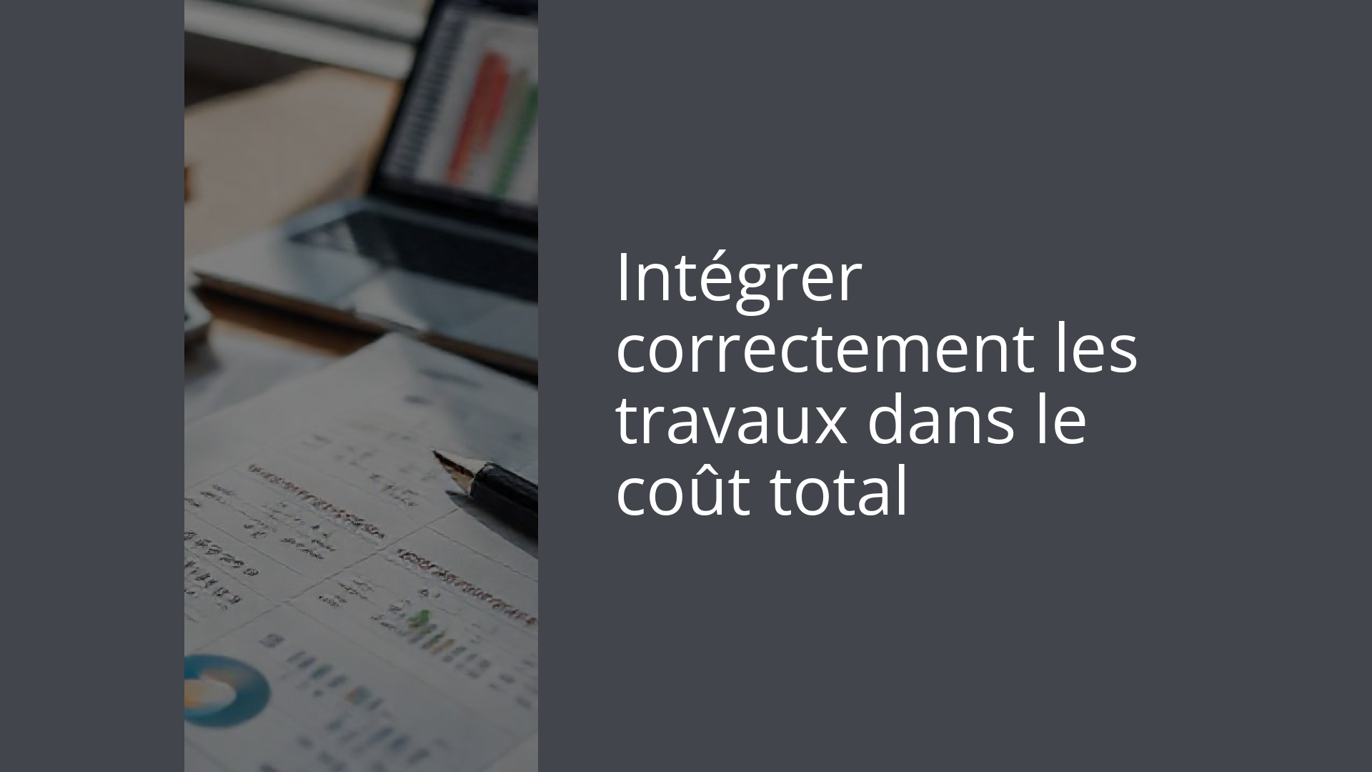Intégrer correctement les travaux dans le coût total
