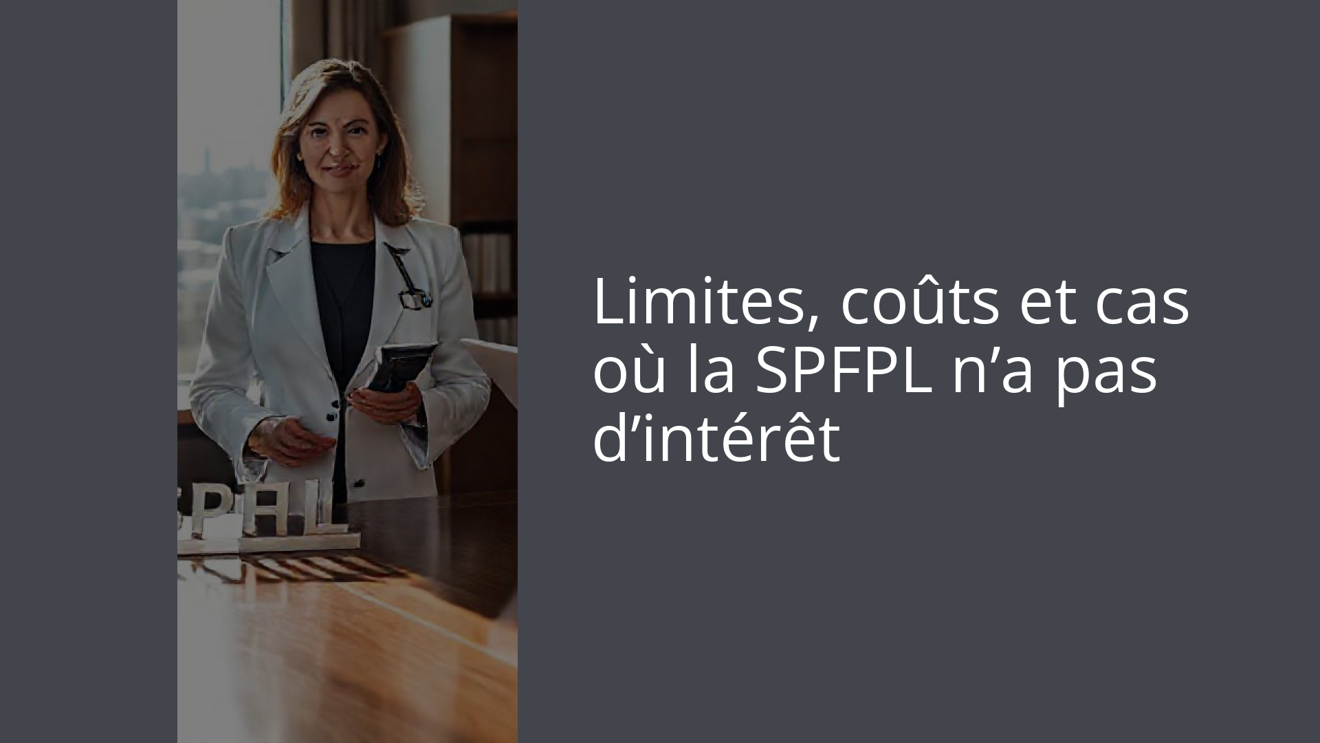 Limites, coûts et cas où la SPFPL n’a pas d’intérêt
