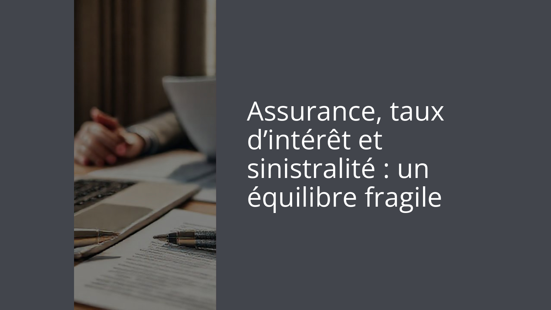 Assurance, taux d’intérêt et sinistralité : un équilibre fragile