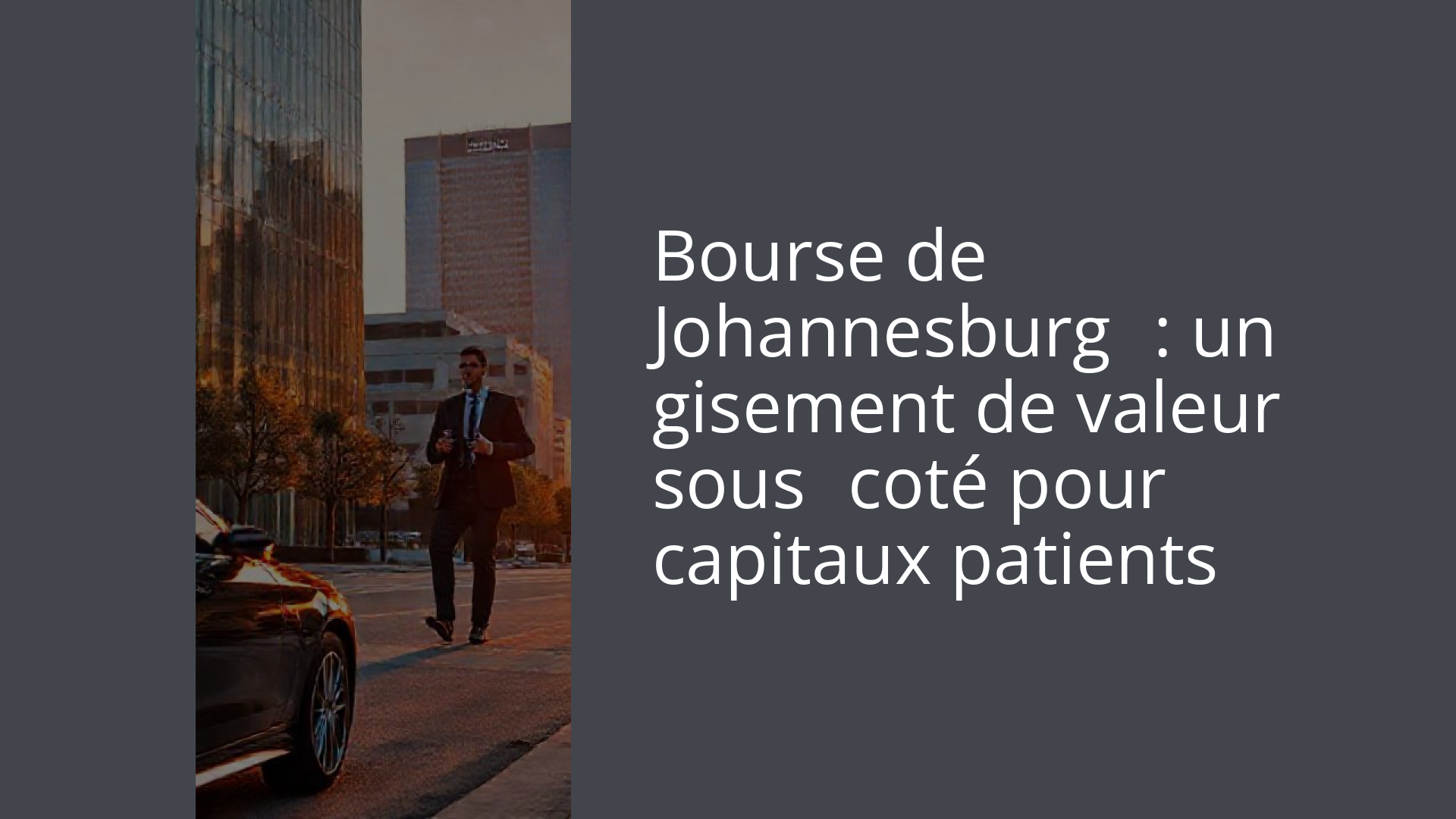 Bourse de Johannesburg : un gisement de valeur sous‑coté pour capitaux patients