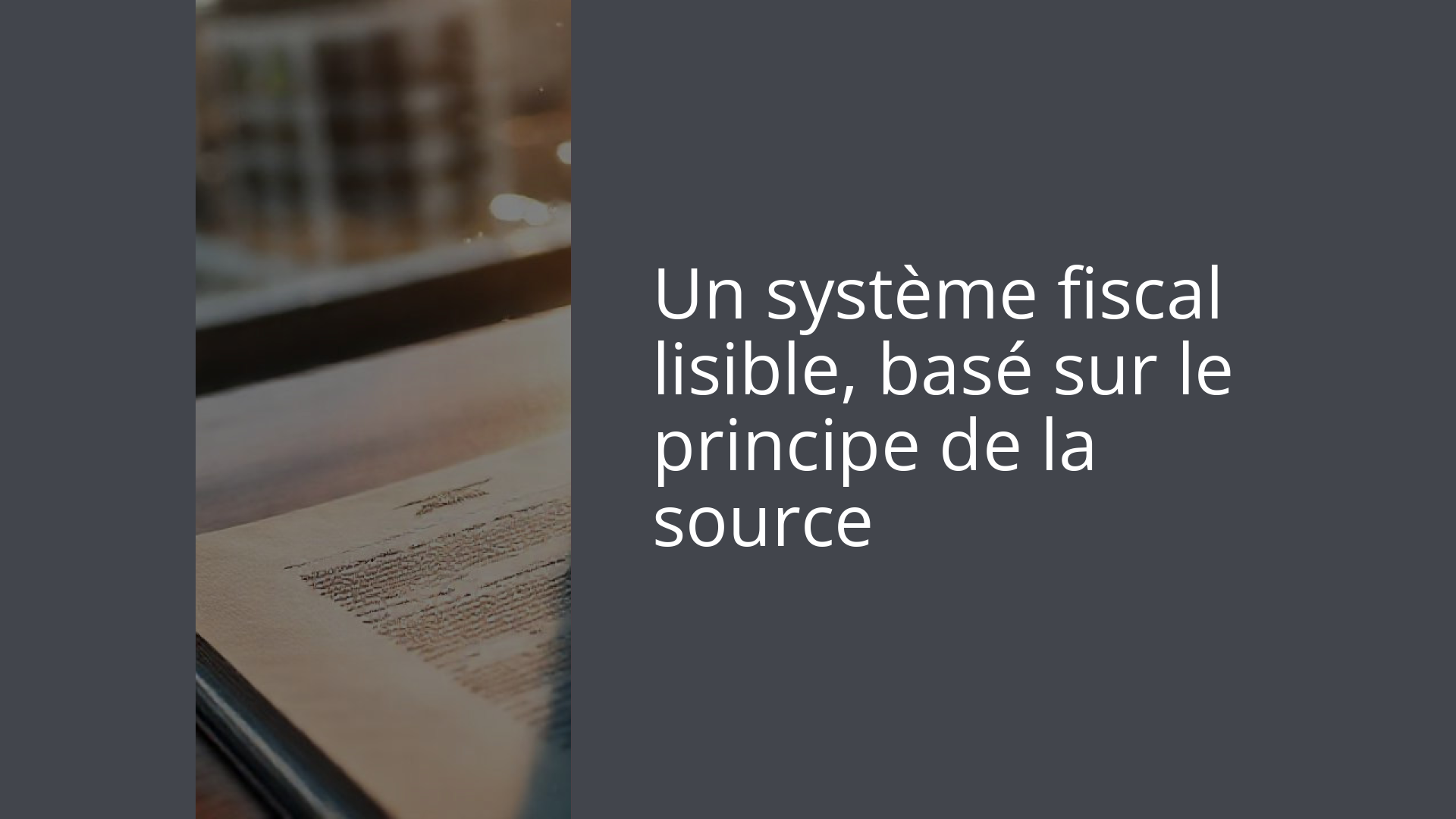Un système fiscal lisible, basé sur le principe de la source