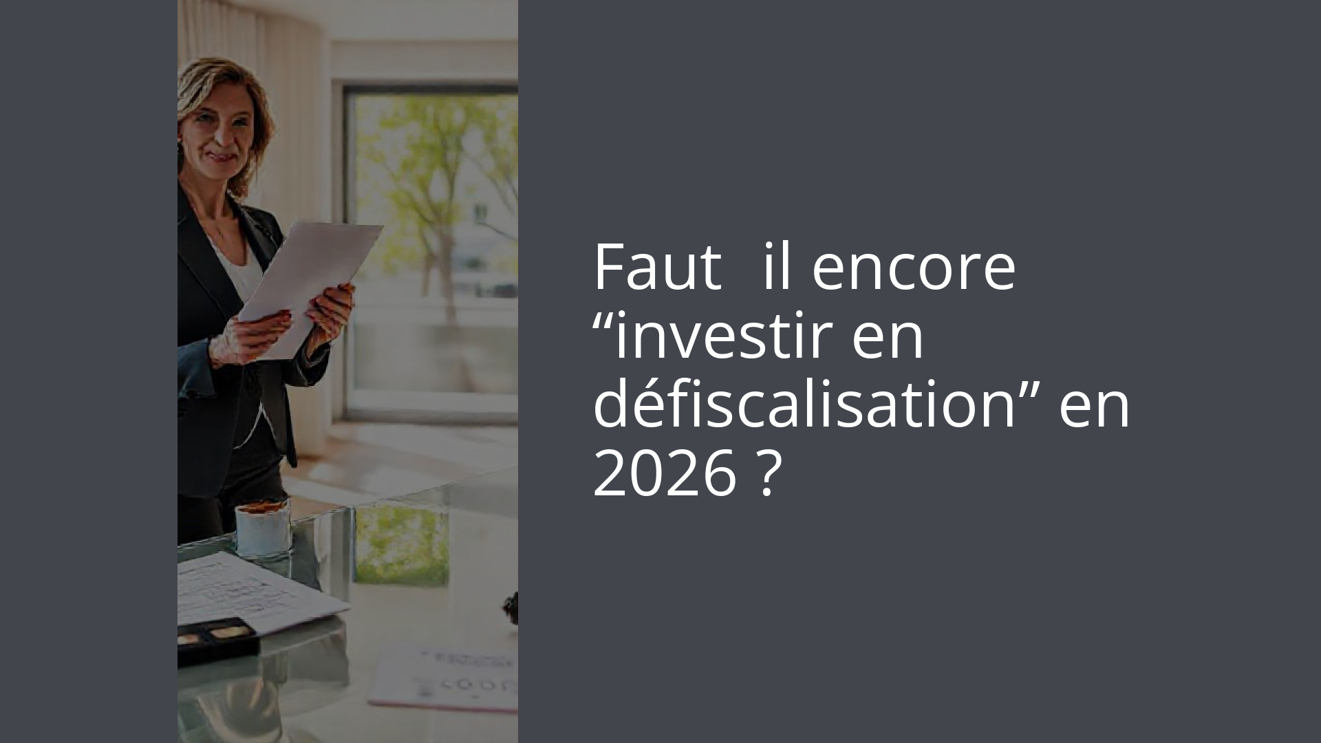 Faut‑il encore “investir en défiscalisation” en 2026 ?