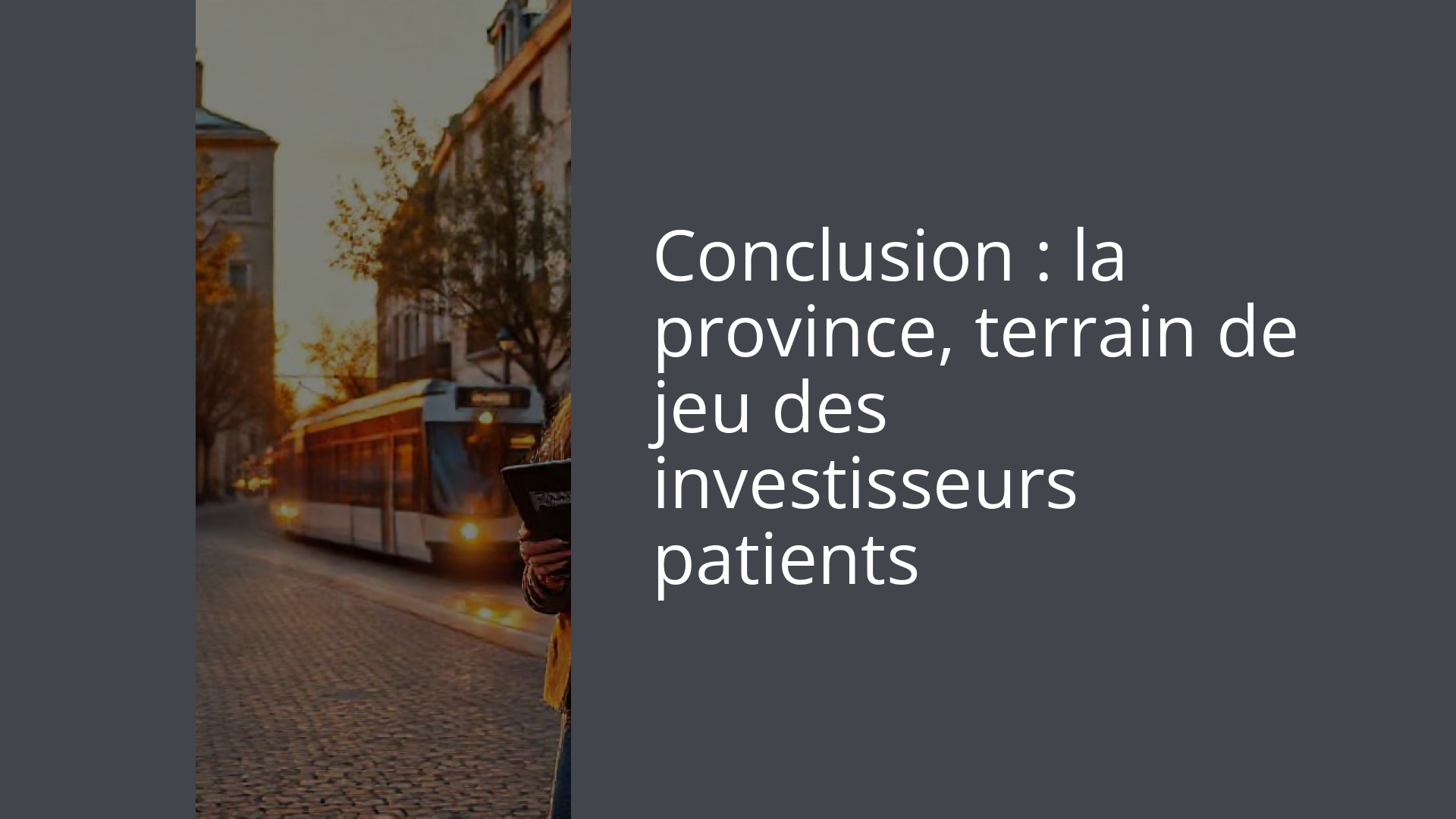 Conclusion : la province, terrain de jeu des investisseurs patients