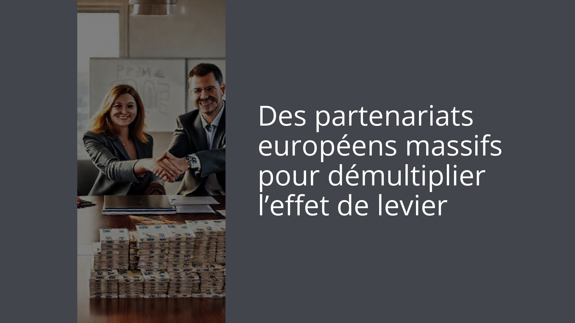 Des partenariats européens massifs pour démultiplier l’effet de levier
