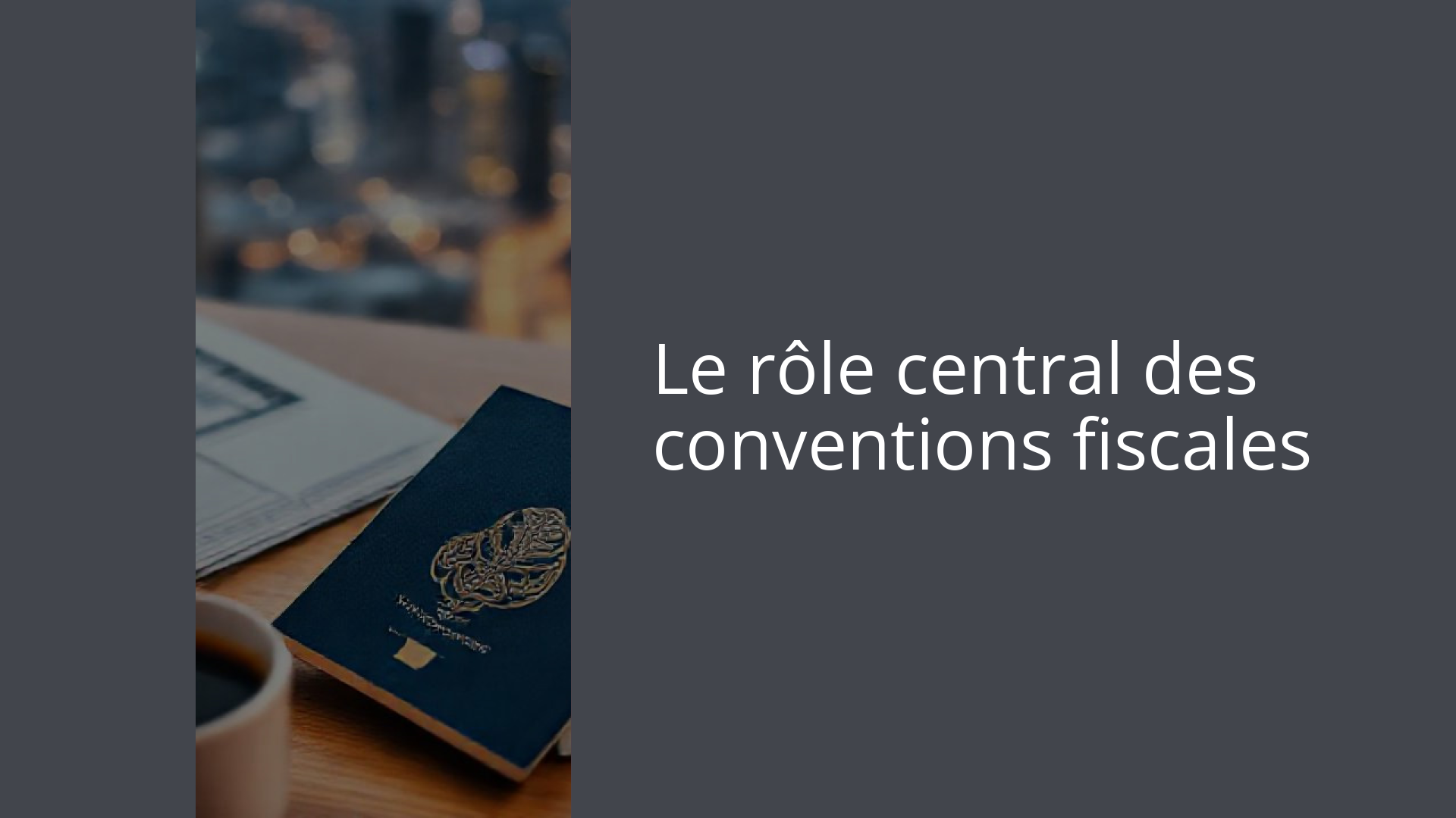 Le rôle central des conventions fiscales