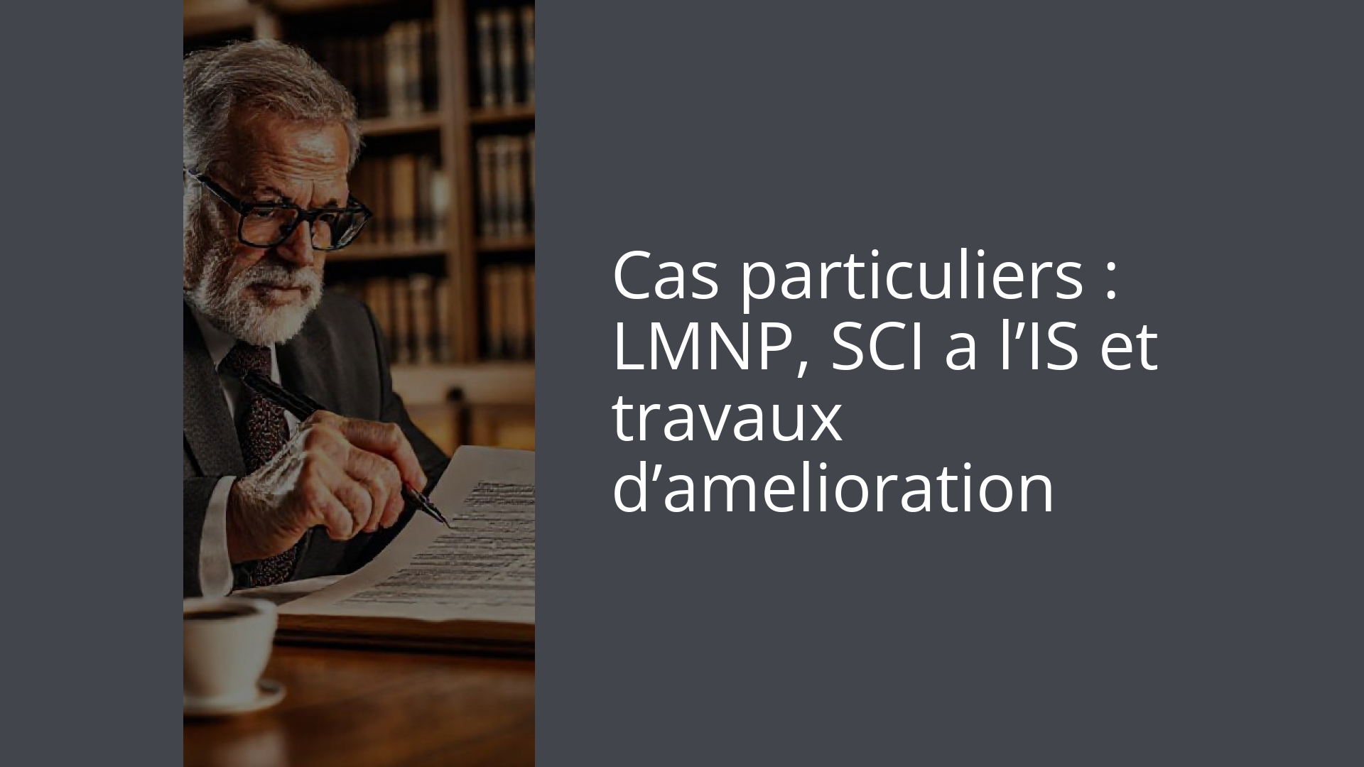 Cas particuliers : LMNP, SCI a l’IS et travaux d’amelioration