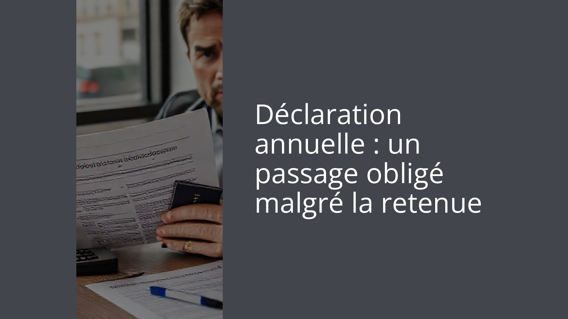 Déclaration annuelle : un passage obligé malgré la retenue