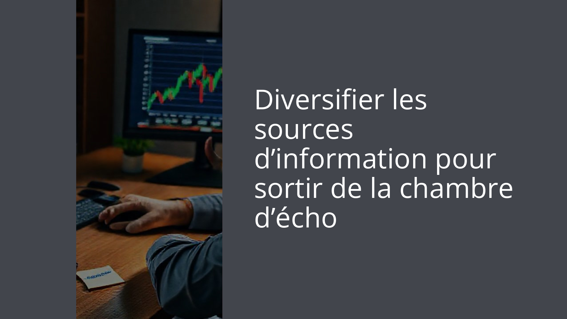 Diversifier les sources d’information pour sortir de la chambre d’écho