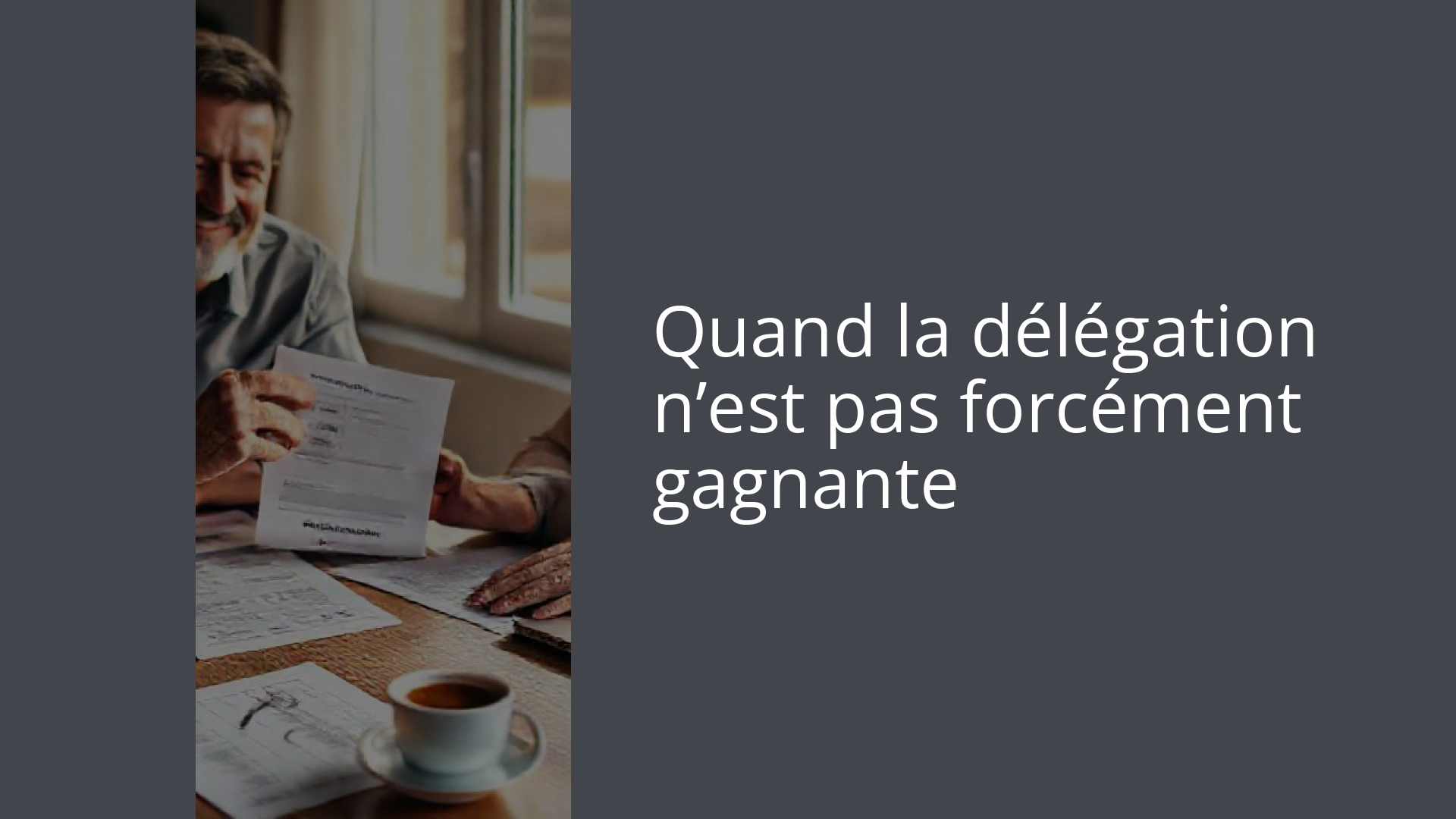 Quand la délégation n’est pas forcément gagnante