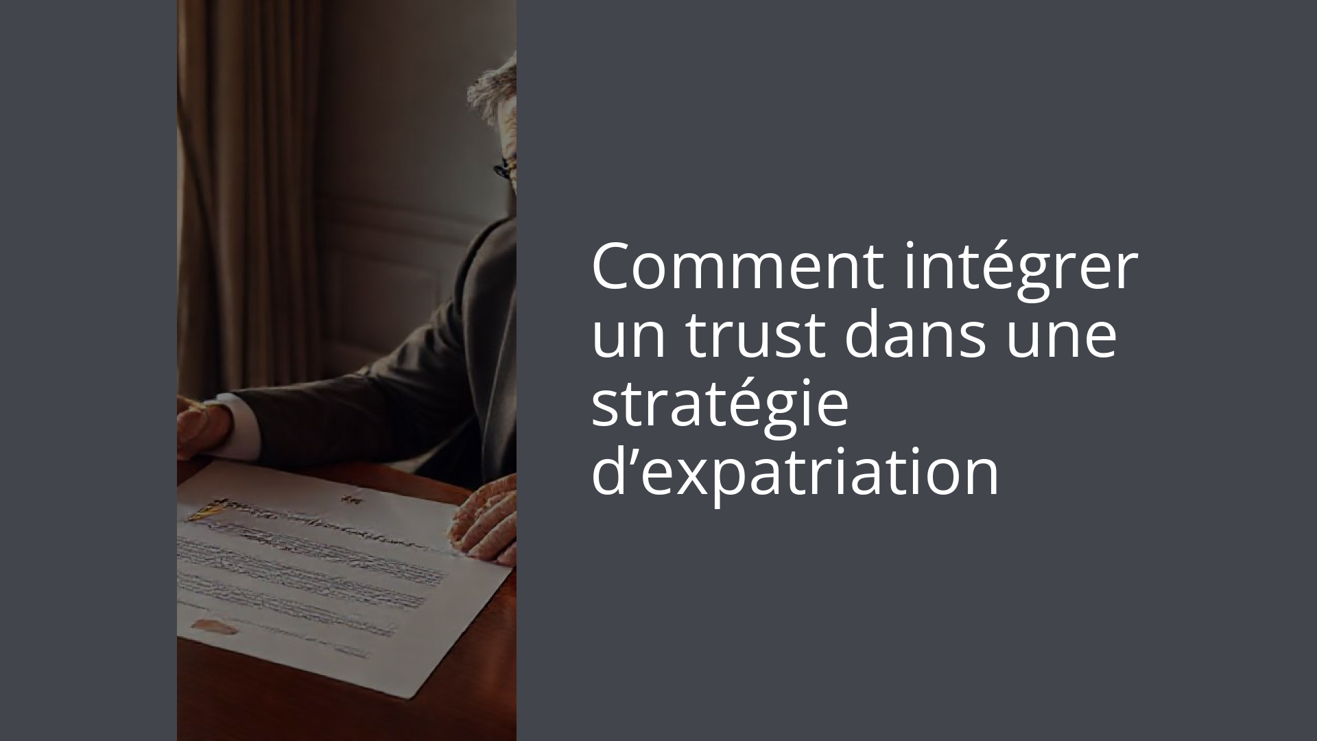 Comment intégrer un trust dans une stratégie d’expatriation