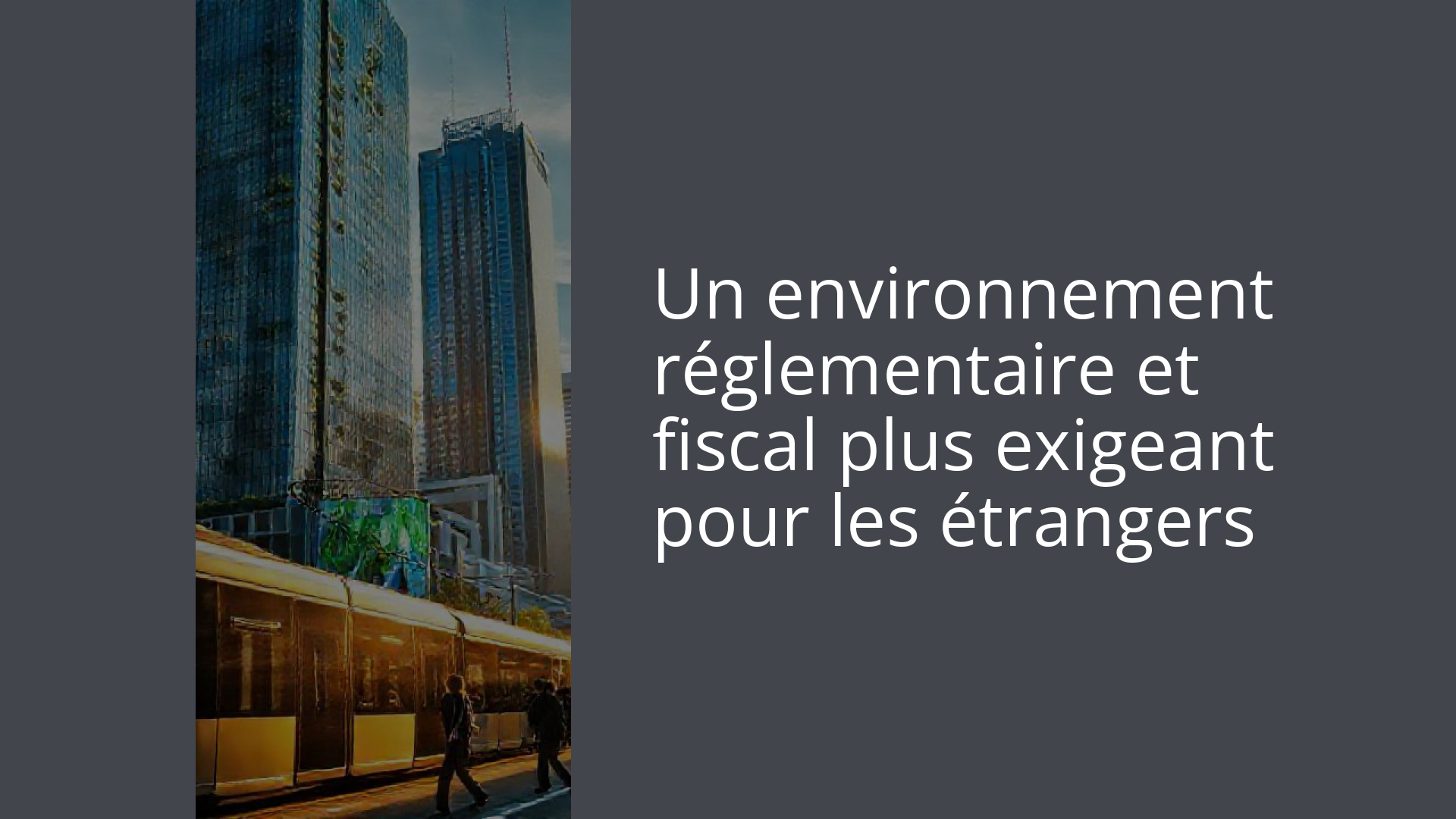 Un environnement réglementaire et fiscal plus exigeant pour les étrangers