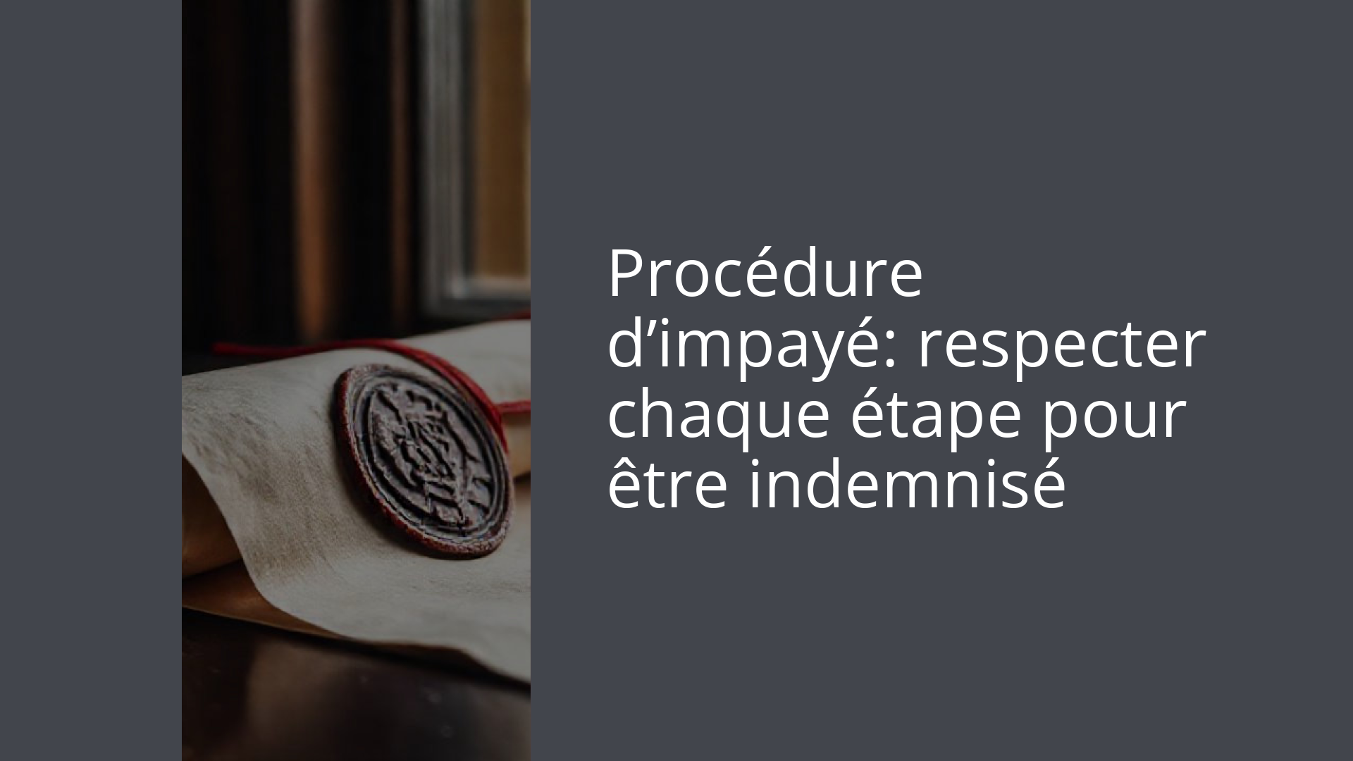 Procédure d’impayé: respecter chaque étape pour être indemnisé