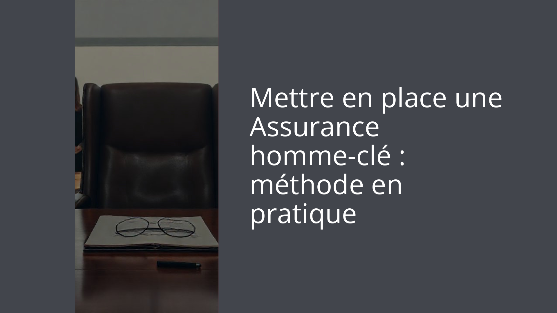 Mettre en place une Assurance homme-clé : méthode en pratique